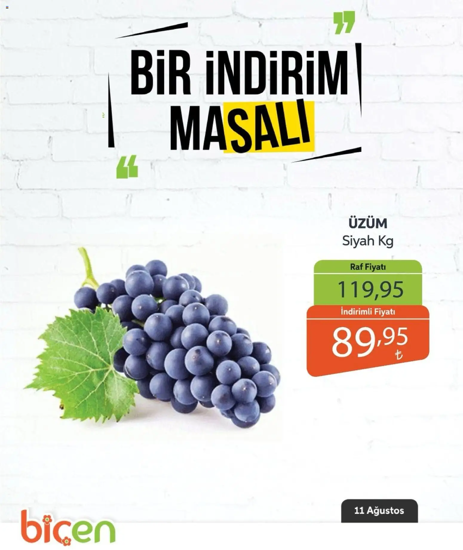 Biçen Market - Bir İndirim MaSalı - meyve - 11 Ağustos 2026 tarihinden itibaren geçerlidir | Sayfa: 11 | Ürünler: Raf, Üzüm
