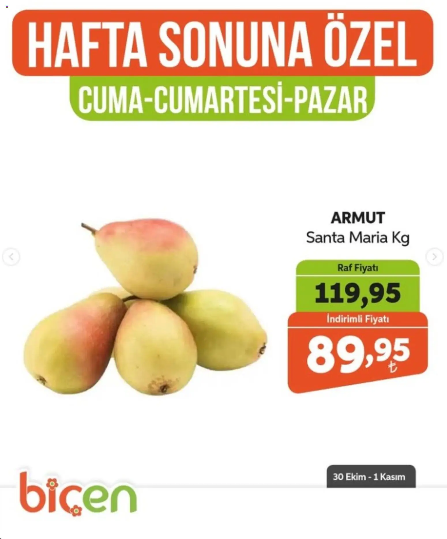 Biçen Market - Hafta Sonuna Özel - Meyve İndirimi - 30 Ekim 2026 tarihinden itibaren geçerlidir | Sayfa: 5 | Ürünler: Raf, Armut