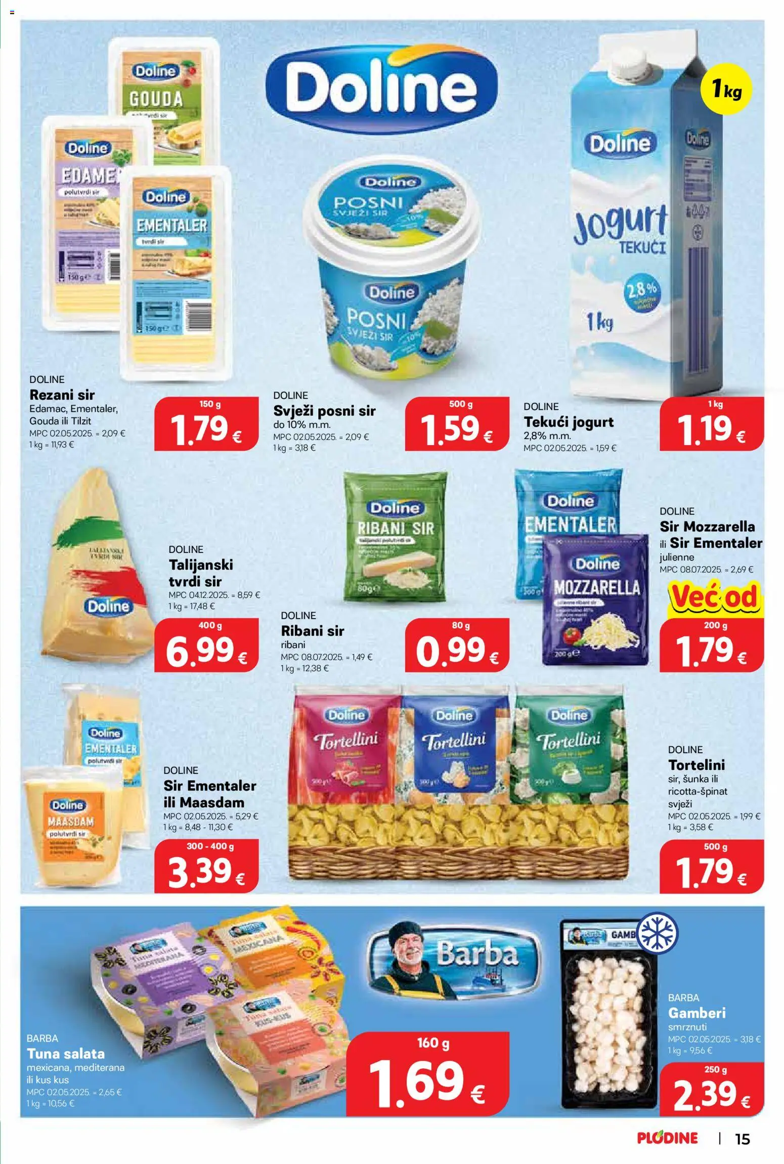 Plodine katalog | vrijedi od 12.08.2026 | Stranica: 15 | Proizvodi: Jogurt, Ribani sir, Pasta, Gouda