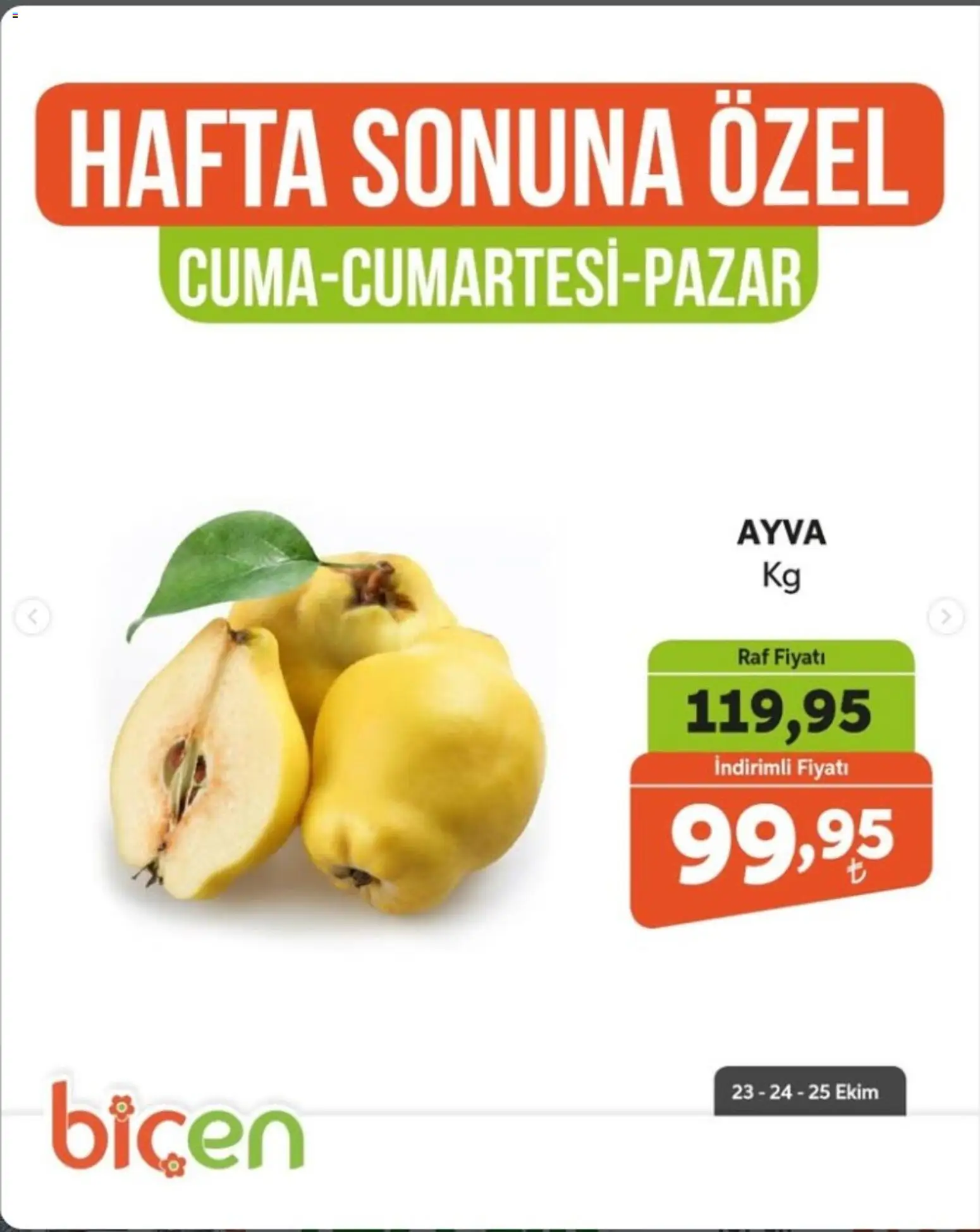 Biçen Market - Hafta Sonuna Özel - Meyve İndirimi - 23 Ekim 2026 tarihinden itibaren geçerlidir | Sayfa: 4 | Ürünler: Raf, Ayva