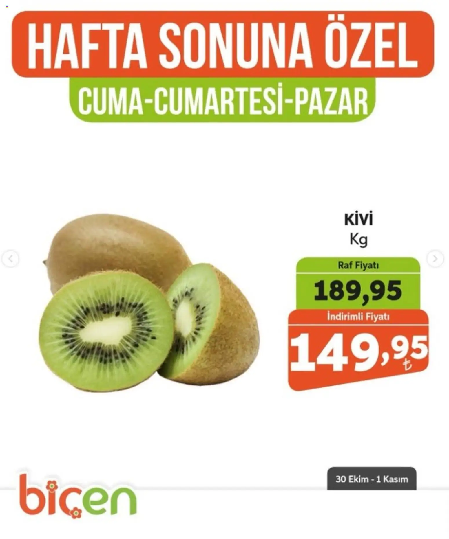 Biçen Market - Hafta Sonuna Özel - Meyve İndirimi - 30 Ekim 2026 tarihinden itibaren geçerlidir | Sayfa: 2 | Ürünler: Raf, Kivi