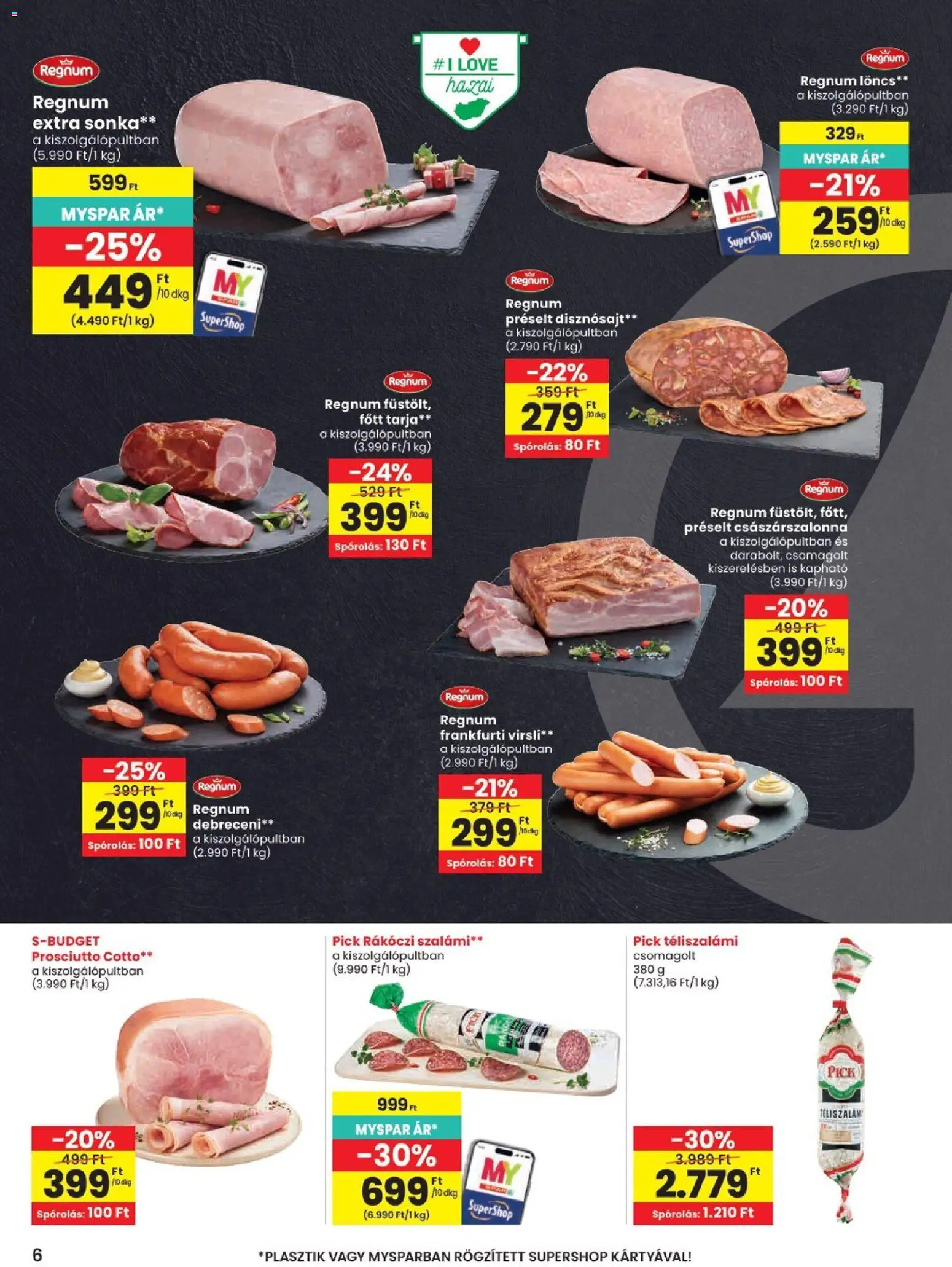Spar akciós ujság - amely érvényes a következő dátumtól: 07.05.2026 | Oldal: 6 | Termékek: Pick téliszalámi, Frankfurti virsli, Császárszalonna, Téliszalámi