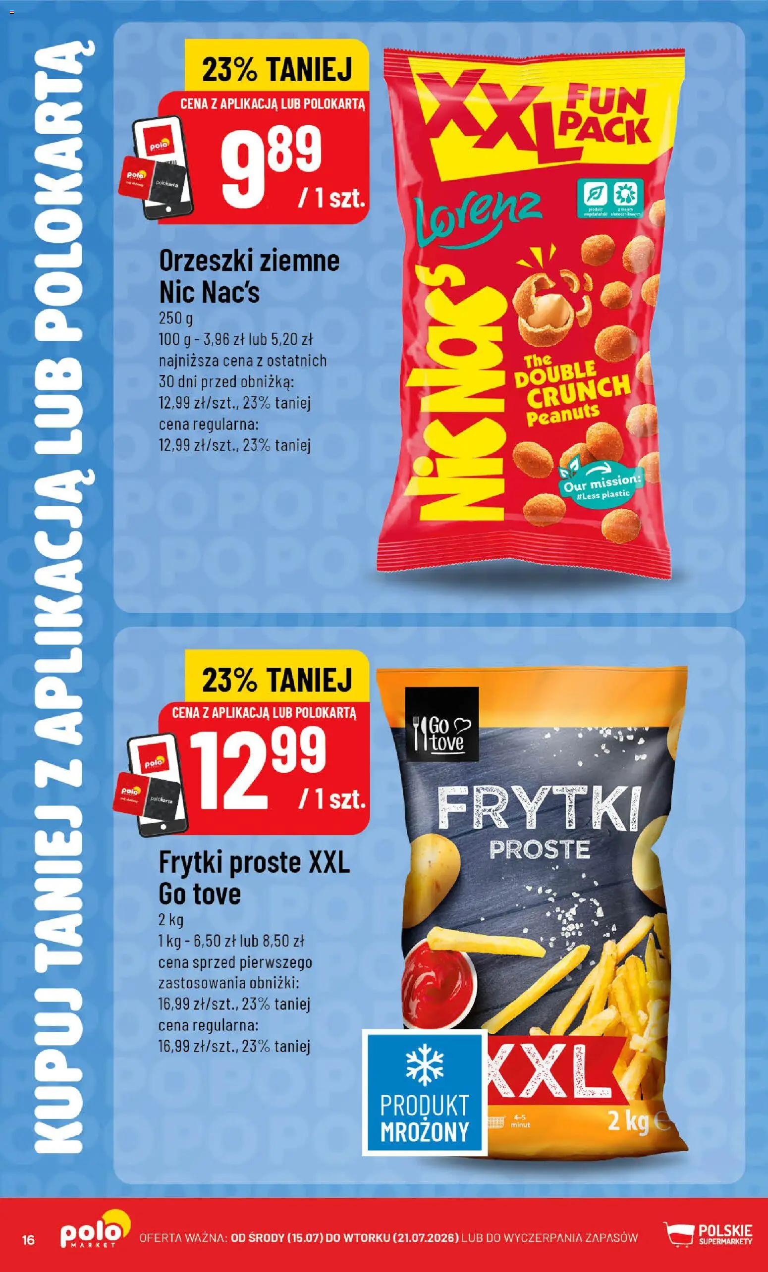 POLOmarket gazetka - Kupuj taniej od 22.07.2026 | Strona: 16 | Produkty: Orzeszki ziemne, Frytki