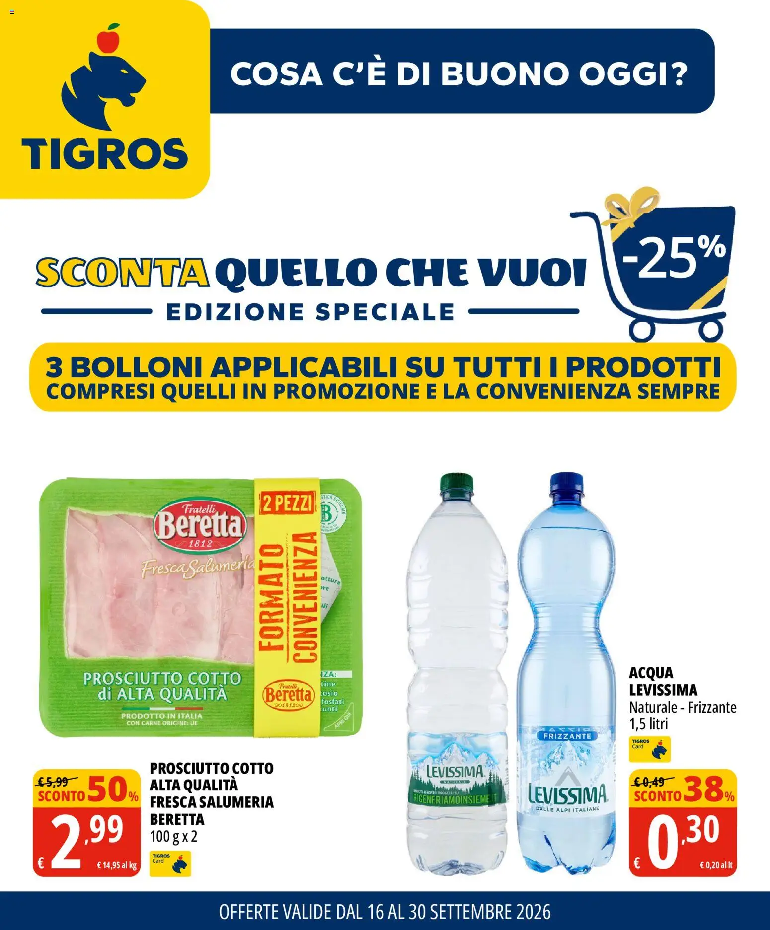 Volantino Tigros del 16/09/2026 | Pagina: 1 | Prodotti: Prosciutto Cotto, Acqua, Prosciutto, Carne