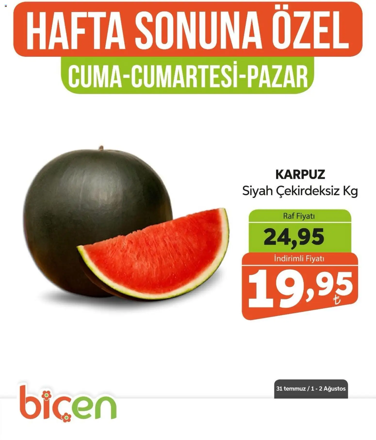 Biçen Market - Hafta Sonuna Özel - Meyve İndirimi - 31 Temmuz 2026 tarihinden itibaren geçerlidir | Sayfa: 3 | Ürünler: Raf, Karpuz