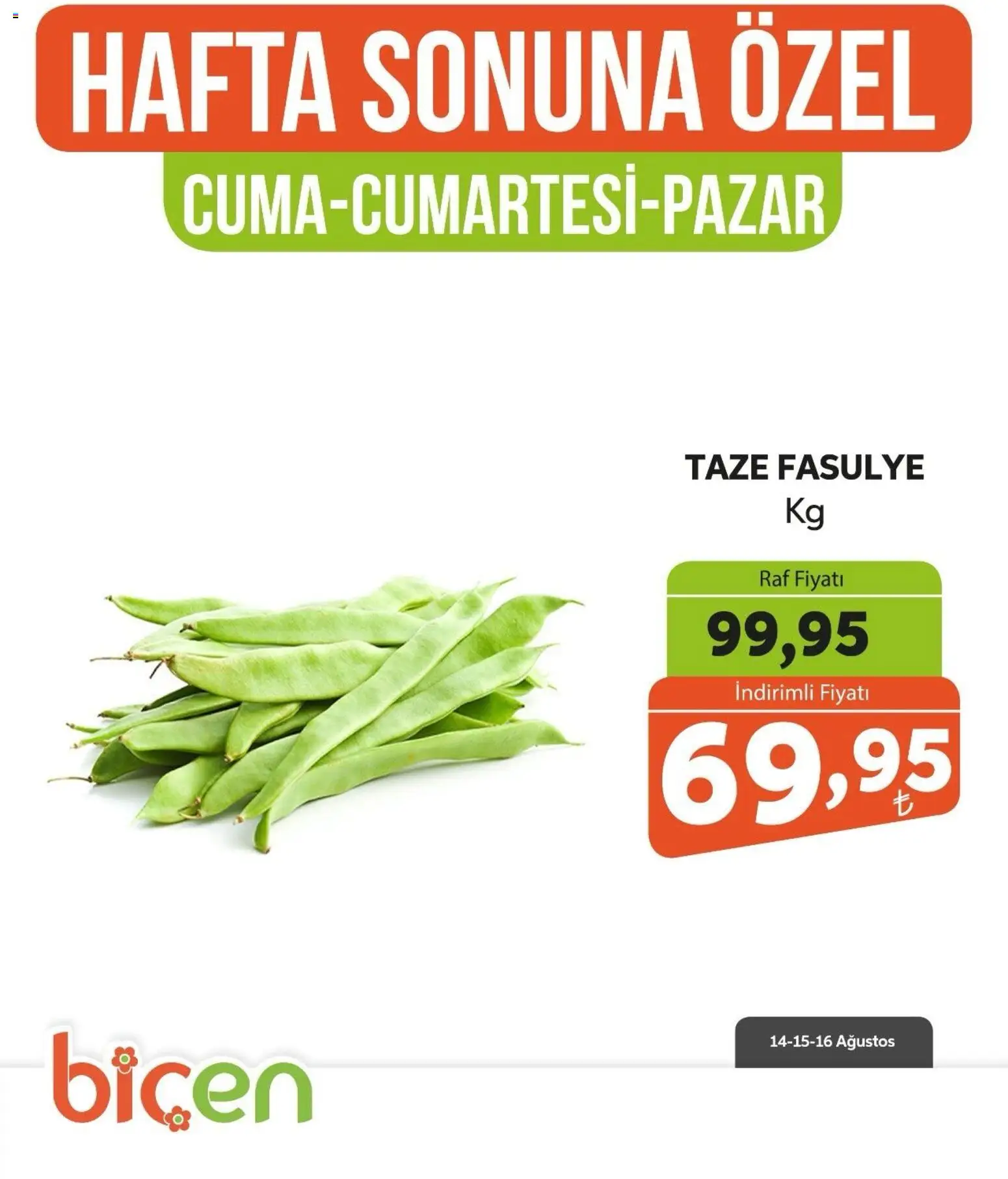 Biçen Market - Hafta Sonuna Özel - Sebze İndirimi - 14 Ağustos 2026 tarihinden itibaren geçerlidir | Sayfa: 12 | Ürünler: Fasulye, Raf, Taze Fasulye