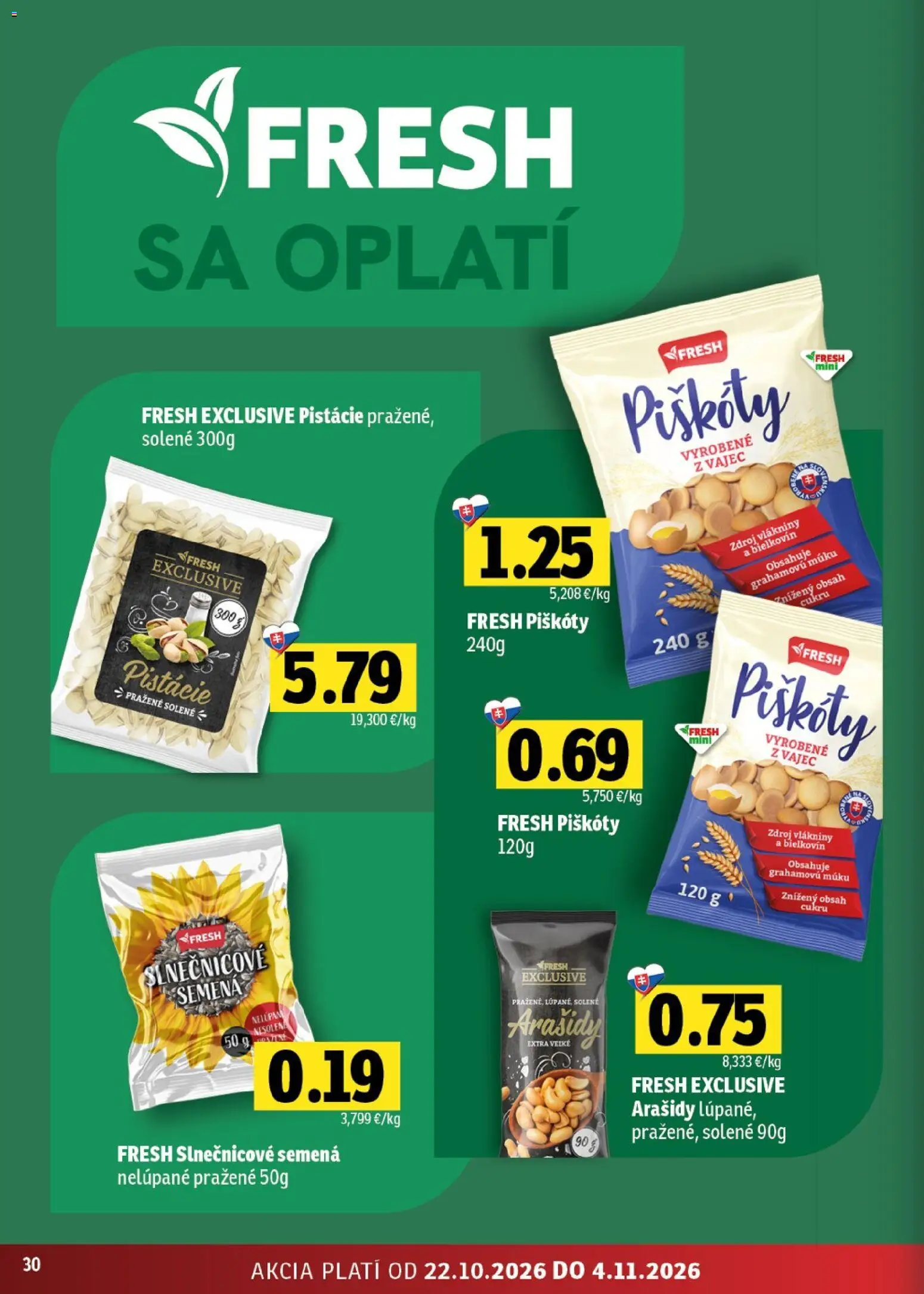 Nové Fresh akcie – leták je platný od 22.10.2026 | Strana: 30 | Produkty: Piškóty, Arašidy, Pistácie