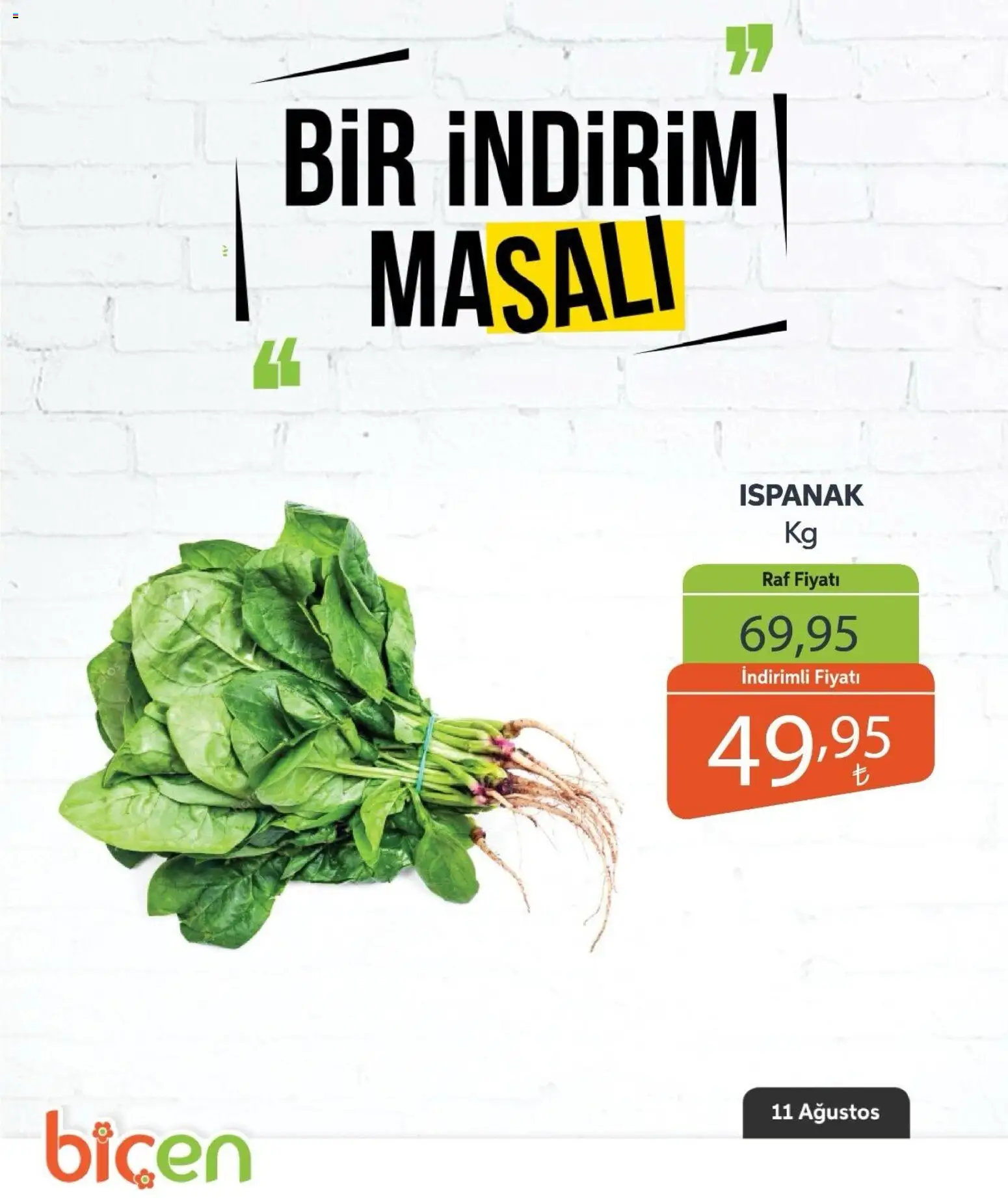 Biçen Market - Bir İndirim MaSalı - sebze - 11 Ağustos 2026 tarihinden itibaren geçerlidir | Sayfa: 11 | Ürünler: Raf, Ispanak