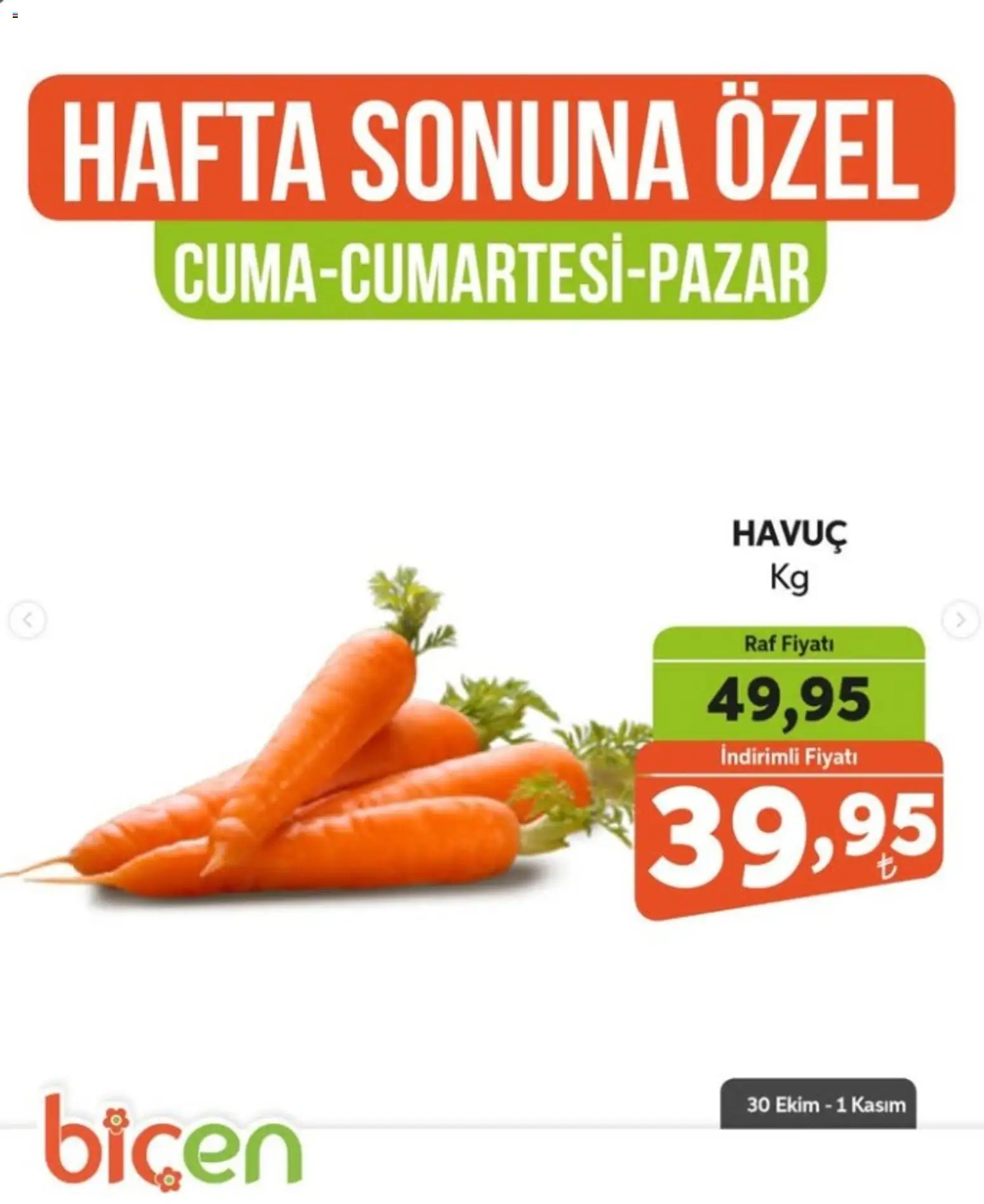 Biçen Market - Hafta Sonuna Özel - Sebze İndirimi - 30 Ekim 2026 tarihinden itibaren geçerlidir | Sayfa: 11 | Ürünler: Raf, Havuç