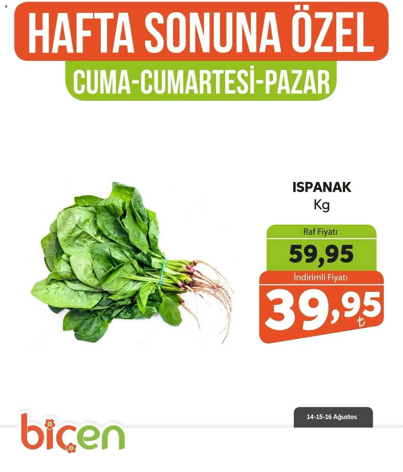 Biçen Market - Hafta Sonuna Özel - Sebze İndirimi - 14 Ağustos 2026 tarihinden itibaren geçerlidir | Sayfa: 15 | Ürünler: Raf, Ispanak