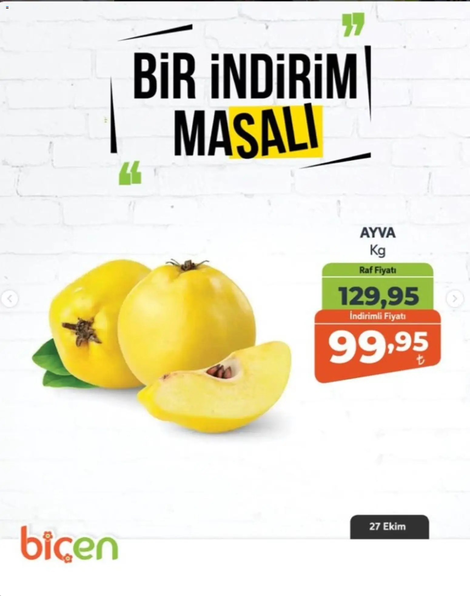 Biçen Market - Bir İndirim MaSalı - meyve - 27 Ekim 2026 tarihinden itibaren geçerlidir | Sayfa: 7 | Ürünler: Raf, Ayva
