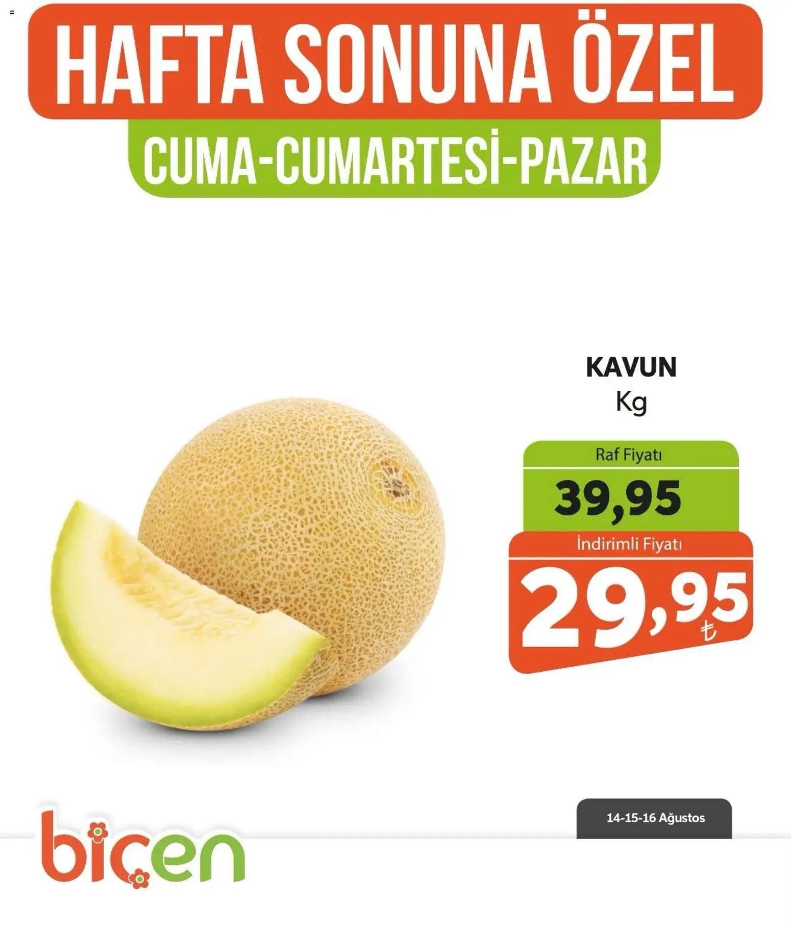 Biçen Market - Hafta Sonuna Özel - Meyve İndirimi - 14 Ağustos 2026 tarihinden itibaren geçerlidir | Sayfa: 9 | Ürünler: Raf, Kavun