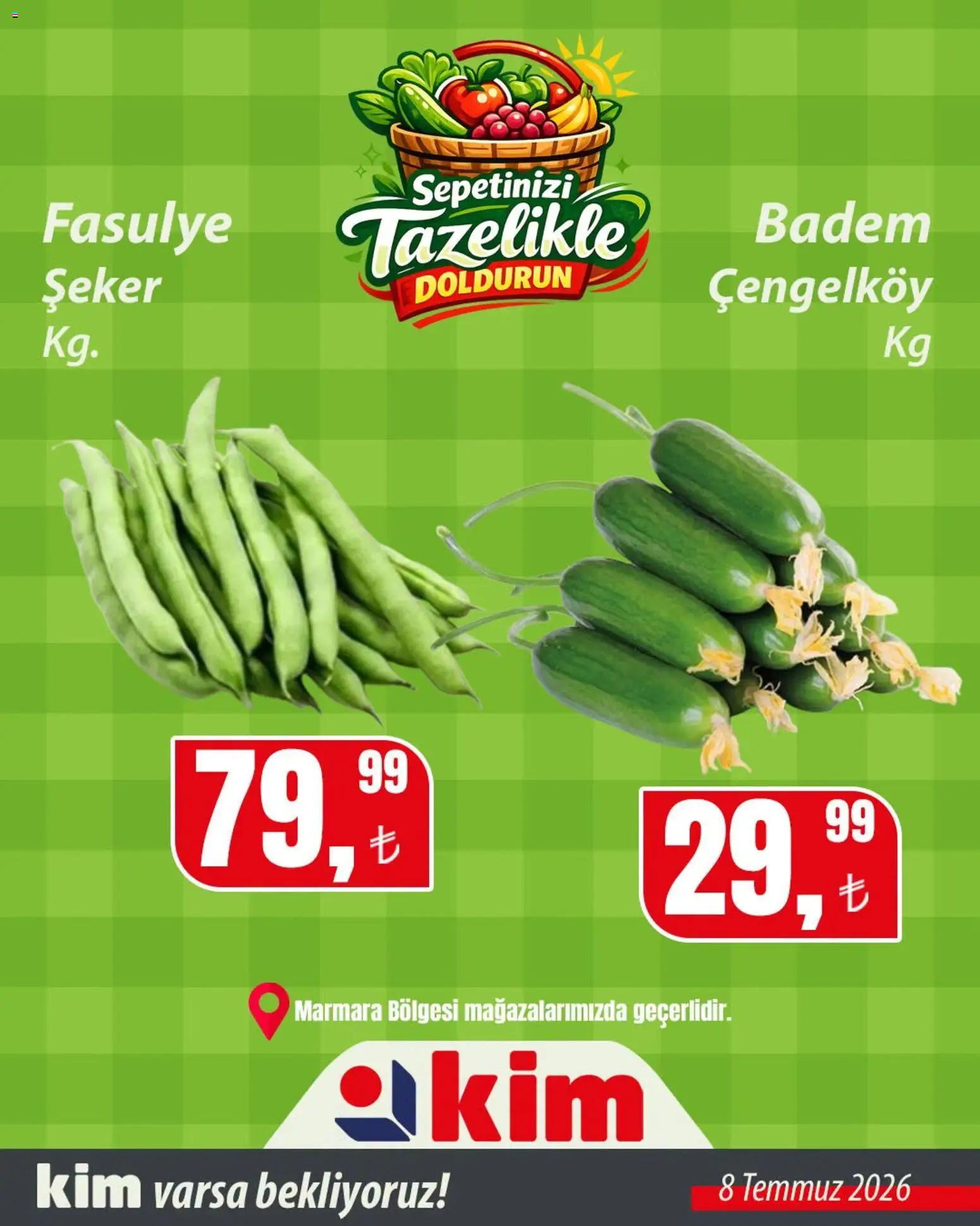 Kim Market - Sebze ve meyve - 08 Temmuz 2026 tarihinden itibaren geçerlidir | Sayfa: 7 | Ürünler: Fasulye, Şeker, Badem