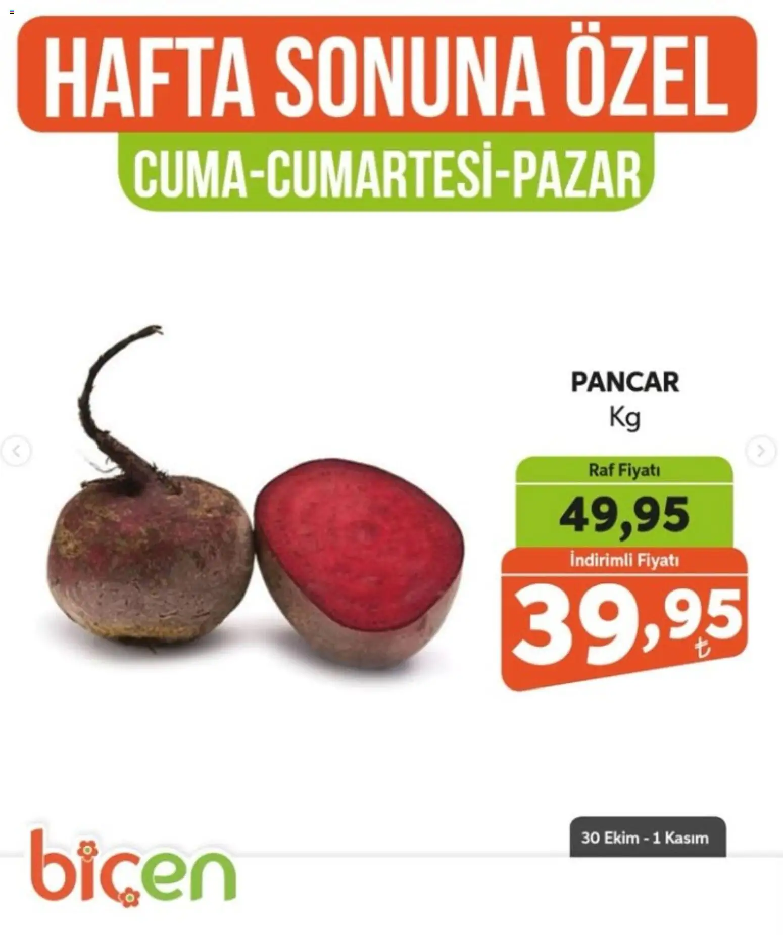 Biçen Market - Hafta Sonuna Özel - Sebze İndirimi - 30 Ekim 2026 tarihinden itibaren geçerlidir | Sayfa: 17 | Ürünler: Raf, Pancar