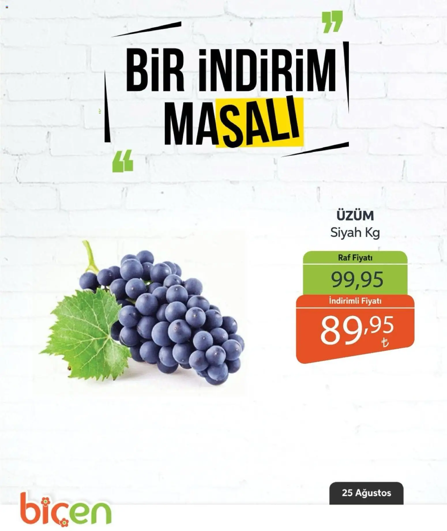 Biçen Market - Bir İndirim MaSalı - meyve - 25 Ağustos 2026 tarihinden itibaren geçerlidir | Sayfa: 10 | Ürünler: Raf, Üzüm