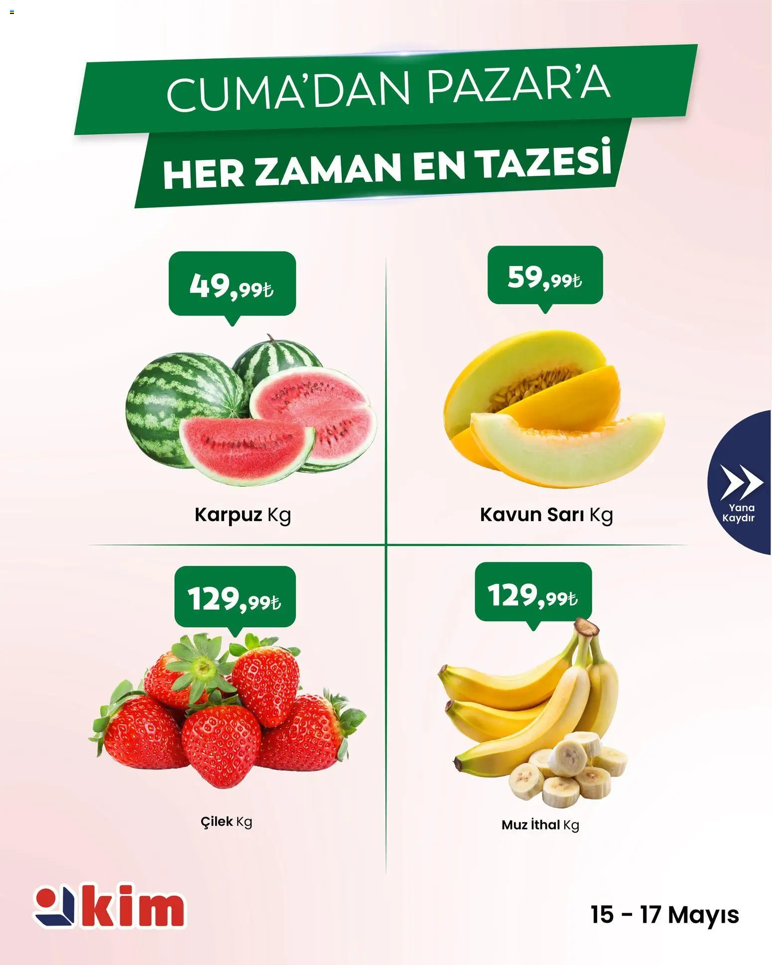 Kim Market - Cuma’dan Pazar’a - 15.05.2026 tarihinden itibaren geçerlidir | Sayfa: 1 | Ürünler: Muz, Çilek, Karpuz, Kavun