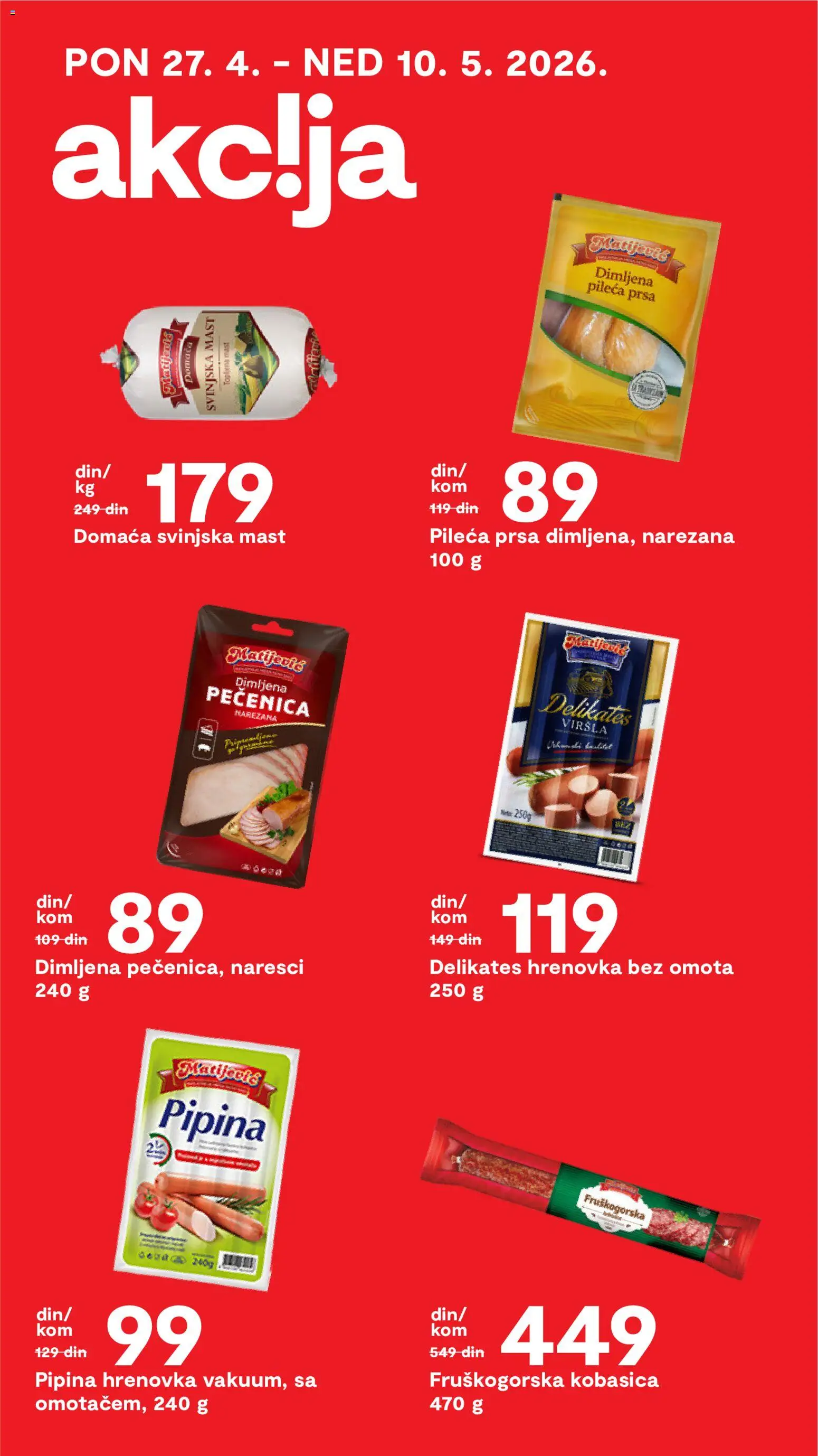 Matijevic katalog - važi od 05.05.2026 | Strana: 13 | Proizvode: Pileća prsa, Dimljena pileća prsa, Svinjska mast, Pečenica