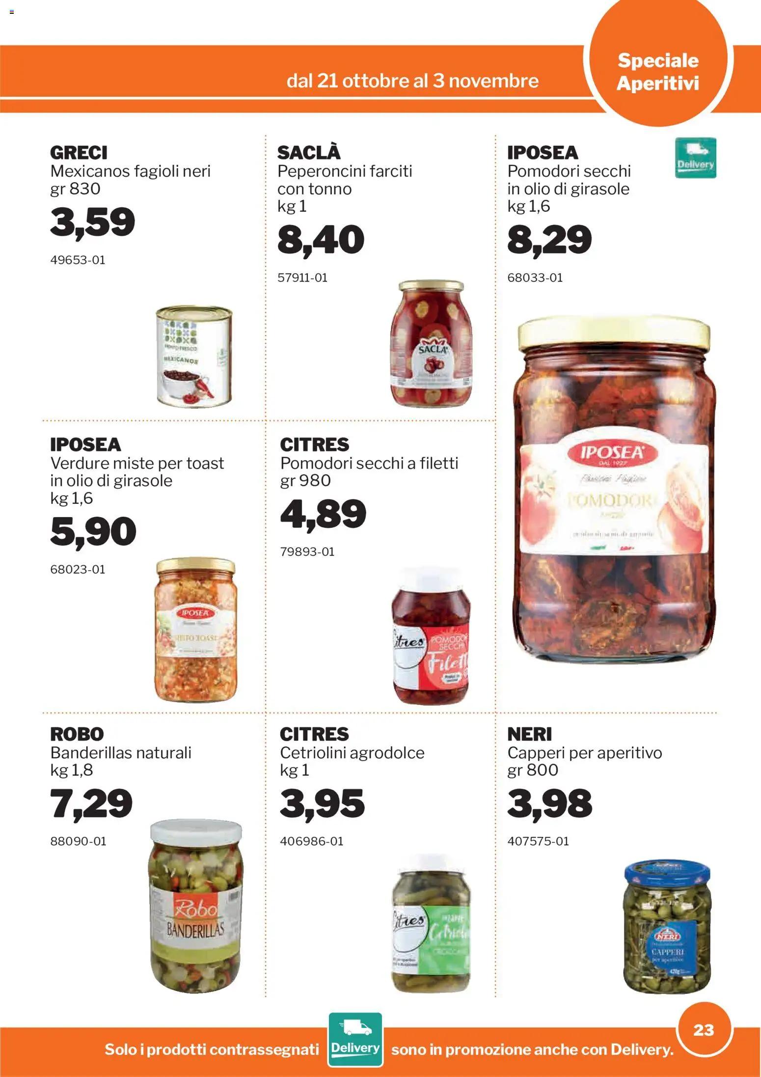 Volantino Sogegross del 21/10/2026 | Pagina: 23 | Prodotti: Olio, Pomodori, Cetriolini, Aperitivo