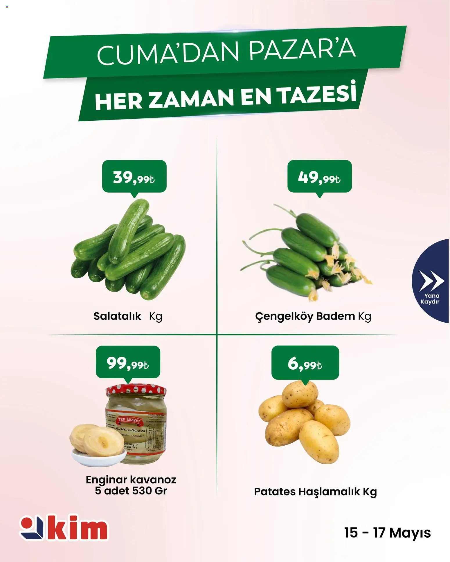 Kim Market - Cuma’dan Pazar’a - 15.05.2026 tarihinden itibaren geçerlidir | Sayfa: 4 | Ürünler: Salatalık, Badem, Patates, Ağırlık