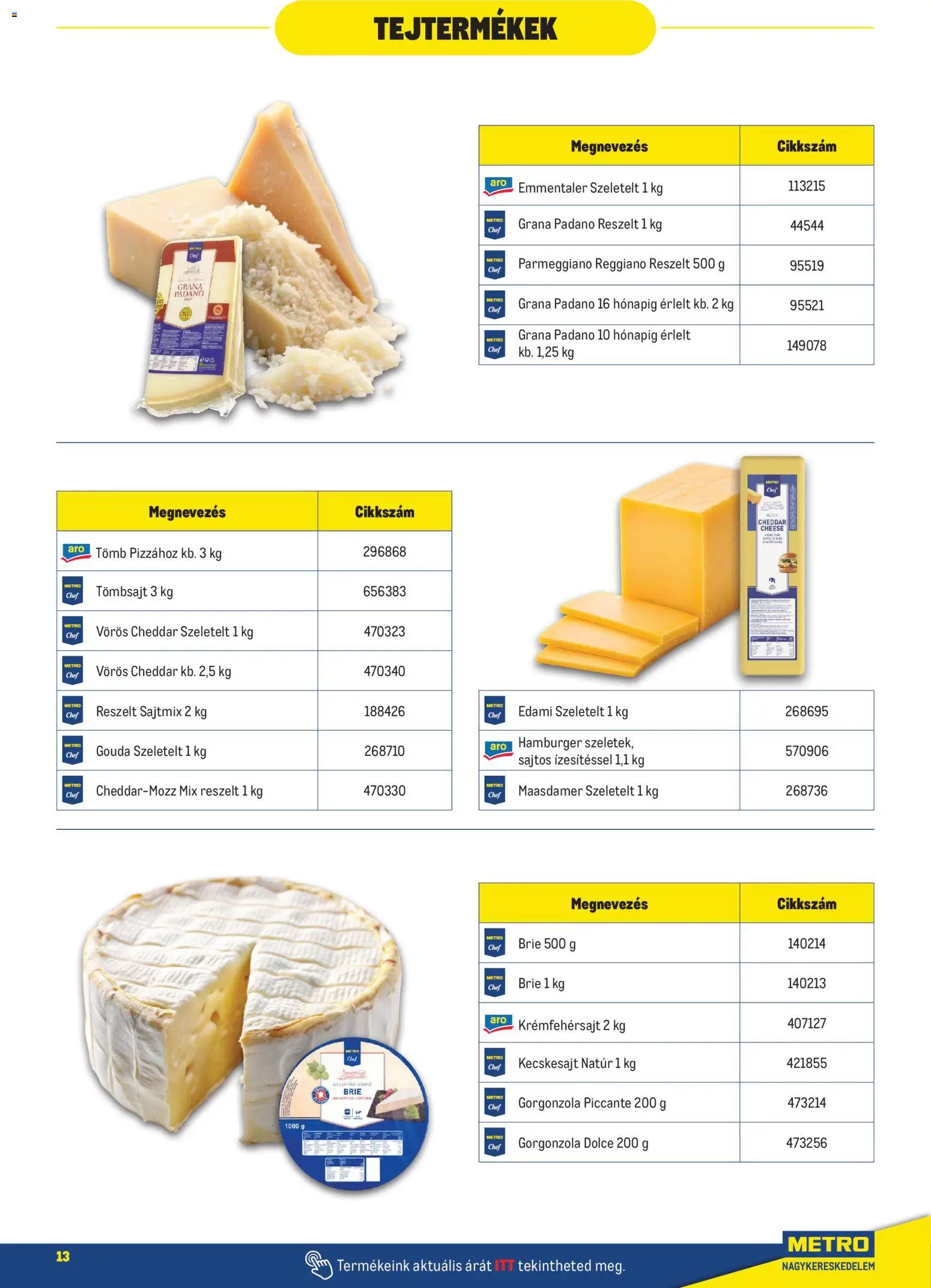 Metro akciós ujság - amely érvényes a következő dátumtól: 2026.08.01. | Oldal: 13 | Termékek: Hamburger, Kecskesajt, Gouda, Cheddar