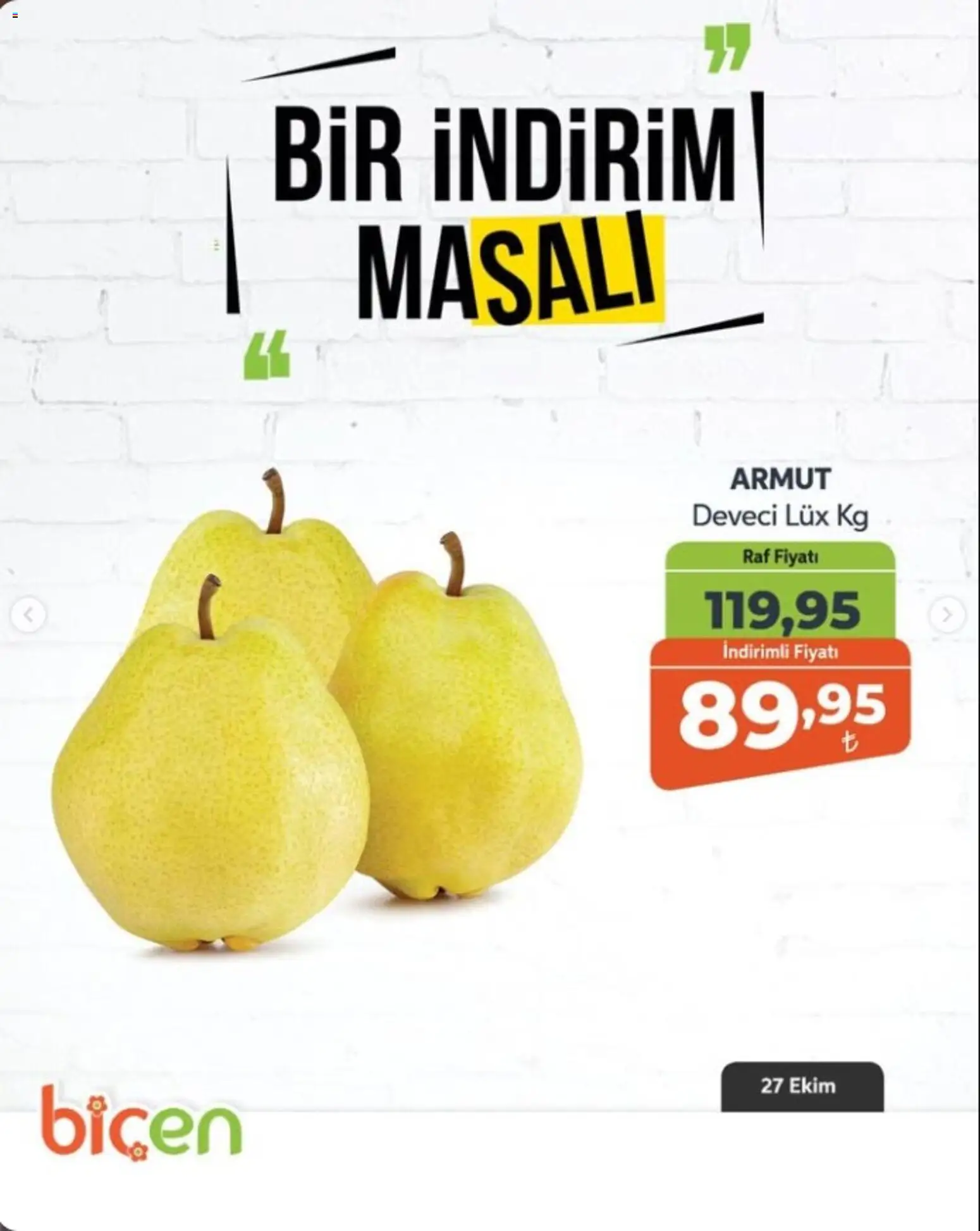 Biçen Market - Bir İndirim MaSalı - meyve - 27 Ekim 2026 tarihinden itibaren geçerlidir | Sayfa: 8 | Ürünler: Raf, Armut