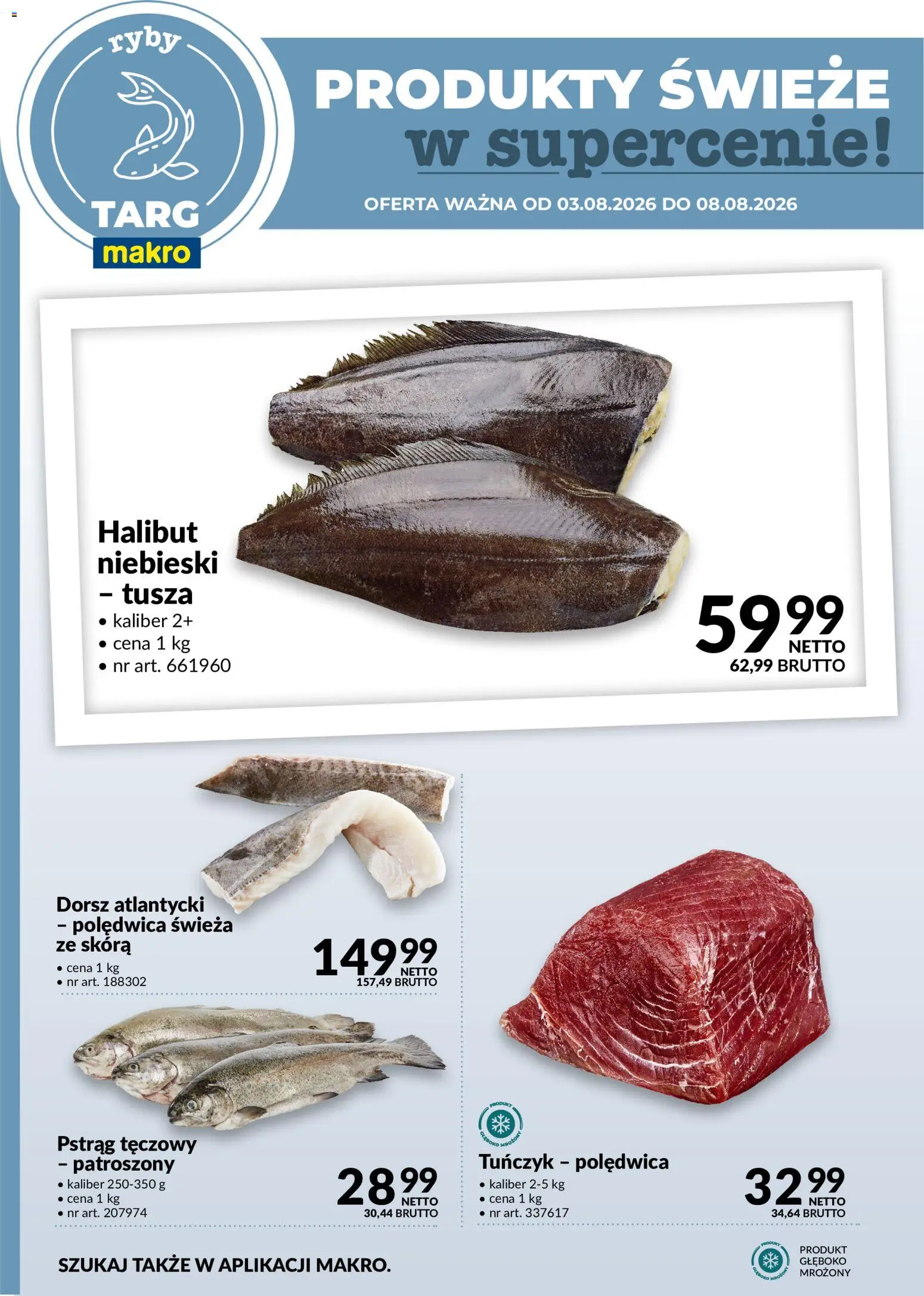 Makro gazetka - Produkty świeże w supercenie od 03.08.2026 | Strona: 4 | Produkty: Pstrąg tęczowy, Dorsz atlantycki, Halibut, Ryby