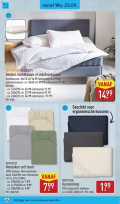 Emma, essen Dekbed, hoofdkussen of neksteunkussen, Hoofdkussen: 60x70 cm 14.99 (adviesprijs 44.99) of neksteunkussen: ca. 30x50 cm 29.99 (adviesprijs 99.99). Dekbed: - ca. 140x200 cm. 24.99 (adviesprijs 59.99) - ca. 200x200 cm. 27.99 (adviesprijs 89.99) - ca. 240x220 cm. 34.99 (adviesprijs 119.99) Per stuk. - Voorbeeld van een folder van Aldi, geldig van 21-09-2026 | Pagina: 46 | Producten: Dekbed, Matrassen, Kussens, Hoeslaken