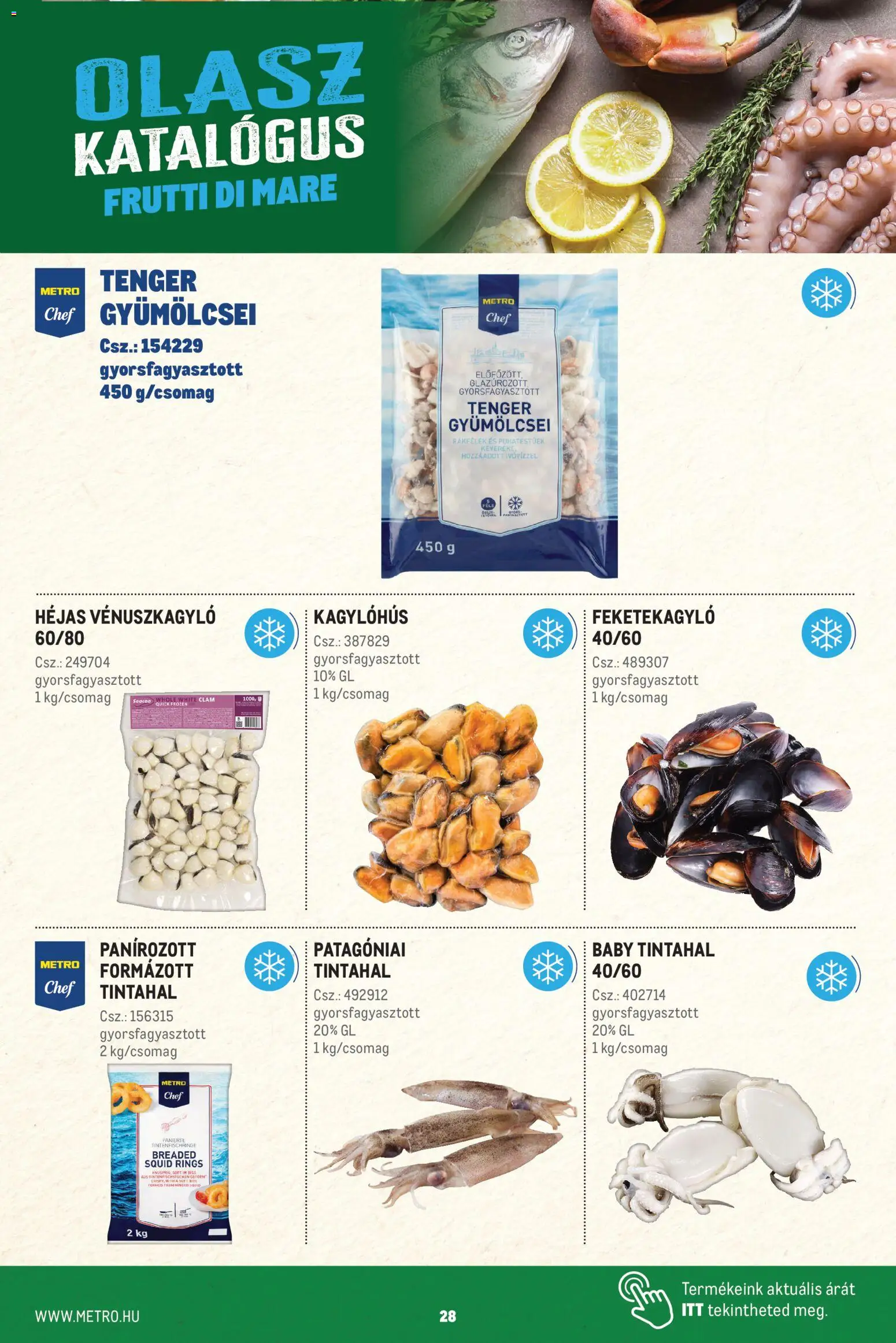 Metro akciós ujság - amely érvényes a következő dátumtól: 2026.08.15. | Oldal: 28 | Termékek: Feketekagyló, Gyorsfagyasztott, Tenger gyümölcsei