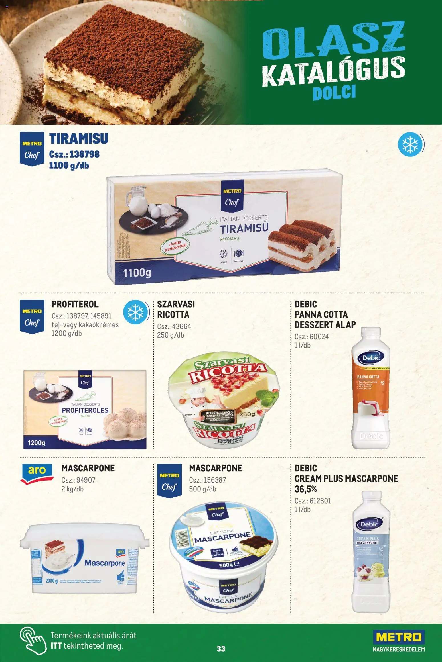 Metro akciós ujság - amely érvényes a következő dátumtól: 2026.08.15. | Oldal: 33 | Termékek: Szarvasi, Profiterol, Desszert, Panna cotta