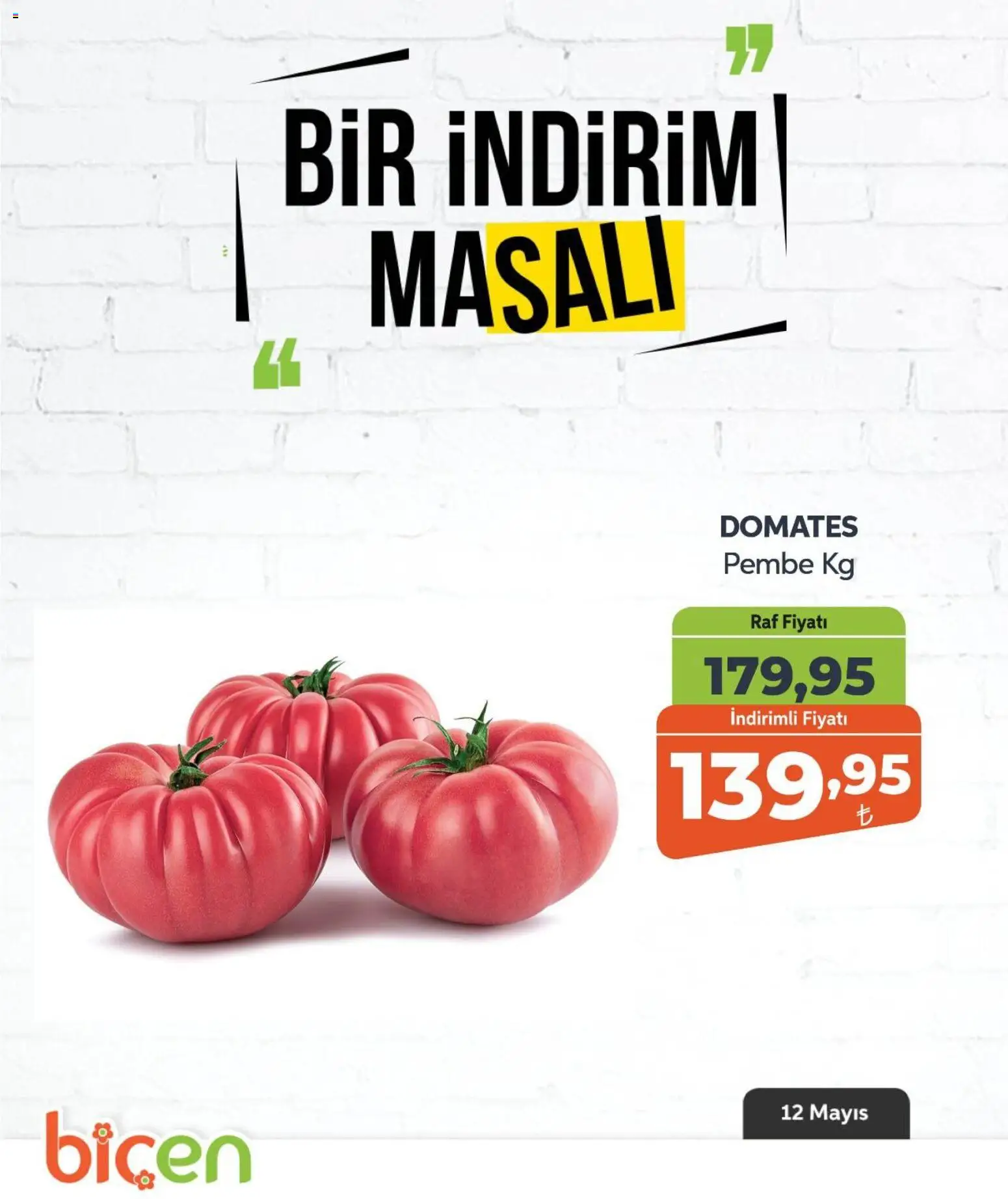 Biçen Market - Bir İndirim MaSalı - sebze - 12.05.2026 tarihinden itibaren geçerlidir | Sayfa: 12 | Ürünler: Raf, Domates