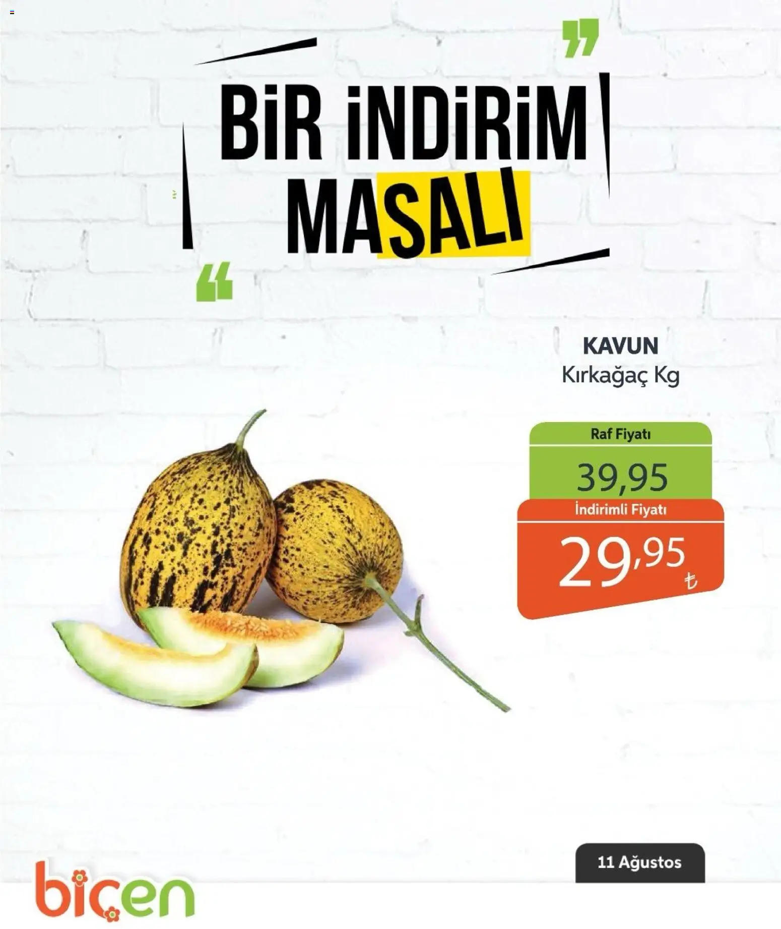 Biçen Market - Bir İndirim MaSalı - meyve - 11 Ağustos 2026 tarihinden itibaren geçerlidir | Sayfa: 12 | Ürünler: Raf, Kavun