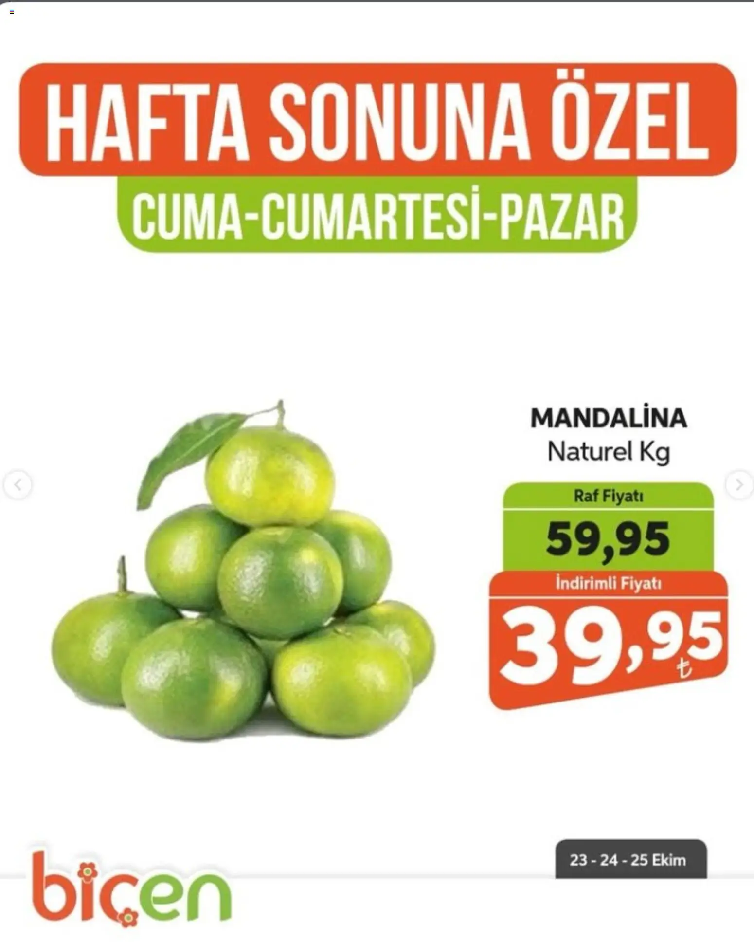 Biçen Market - Hafta Sonuna Özel - Meyve İndirimi - 23 Ekim 2026 tarihinden itibaren geçerlidir | Sayfa: 13 | Ürünler: Raf, Mandalina