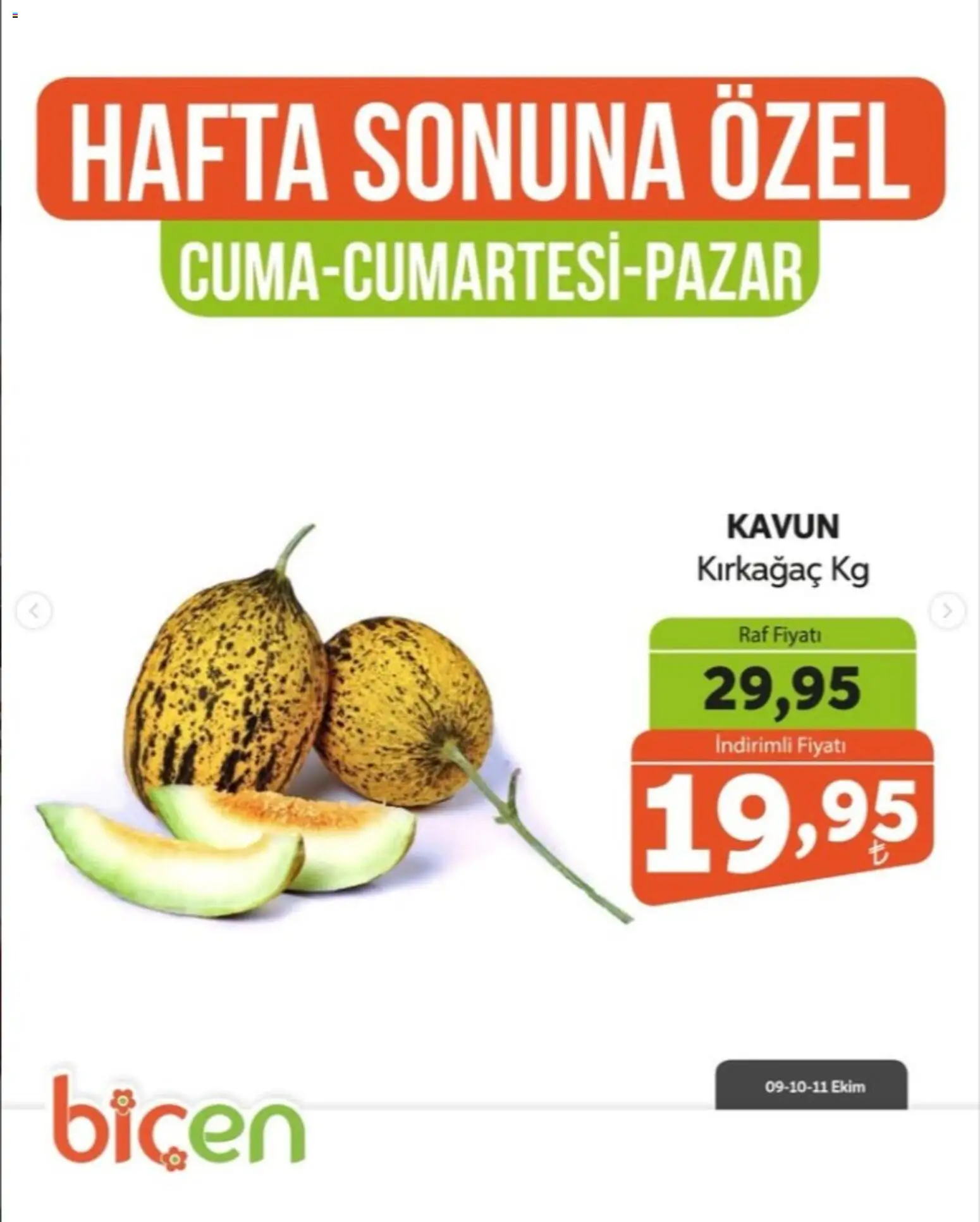 Biçen Market - Hafta Sonuna Özel - Meyve İndirimi - 09 Ekim 2026 tarihinden itibaren geçerlidir | Sayfa: 11 | Ürünler: Raf, Kavun