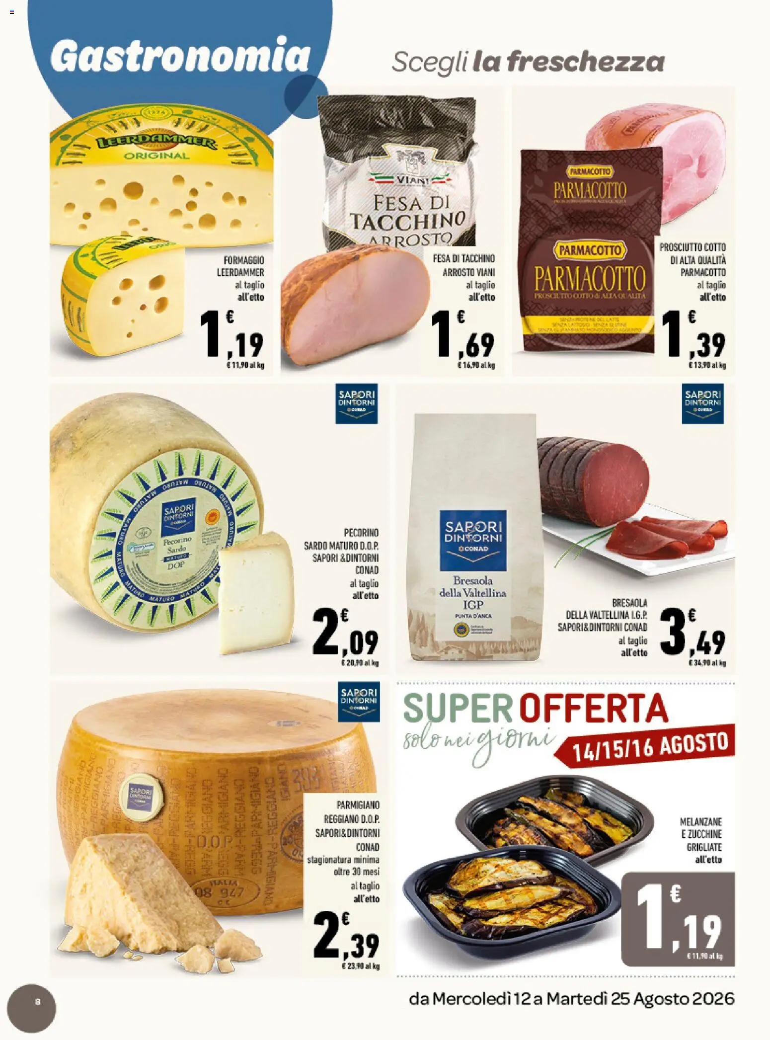 Volantino Conad del 12/08/2026 | Pagina: 8 | Prodotti: Prosciutto Cotto, Prosciutto, Zucchine, Parmigiano reggiano