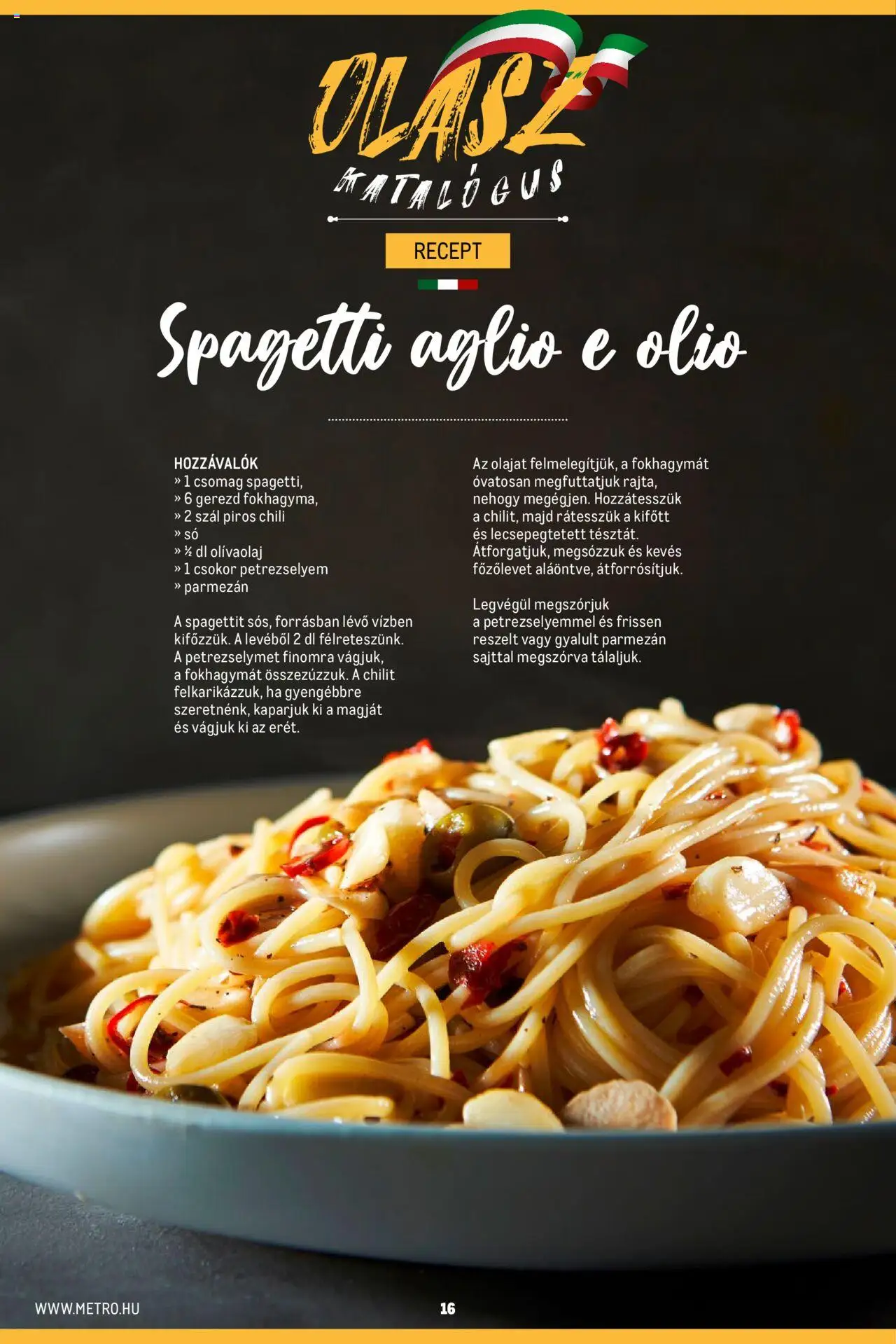 Metro akciós ujság - amely érvényes a következő dátumtól: 02.11.2023 | Oldal: 16 | Termékek: Chili, Spagetti, Só, Olívaolaj