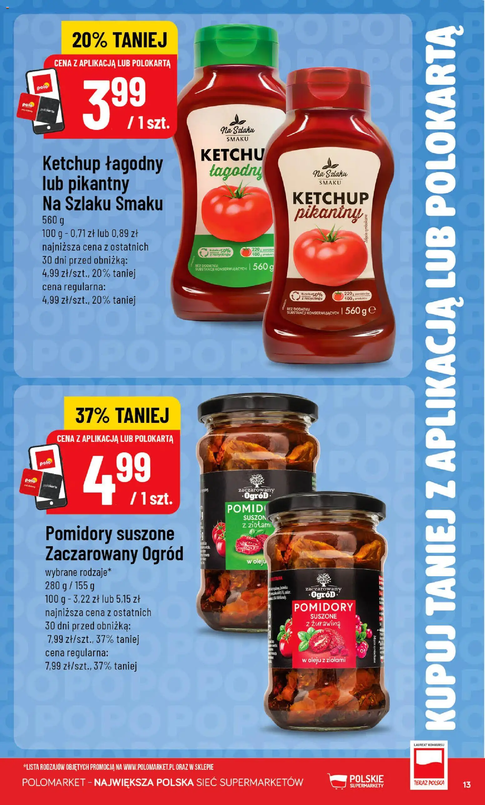 POLOmarket gazetka - Kupuj taniej od 29.07.2026 | Strona: 13 | Produkty: Ketchup, Pomidory suszone, Żurawina, Pomidory