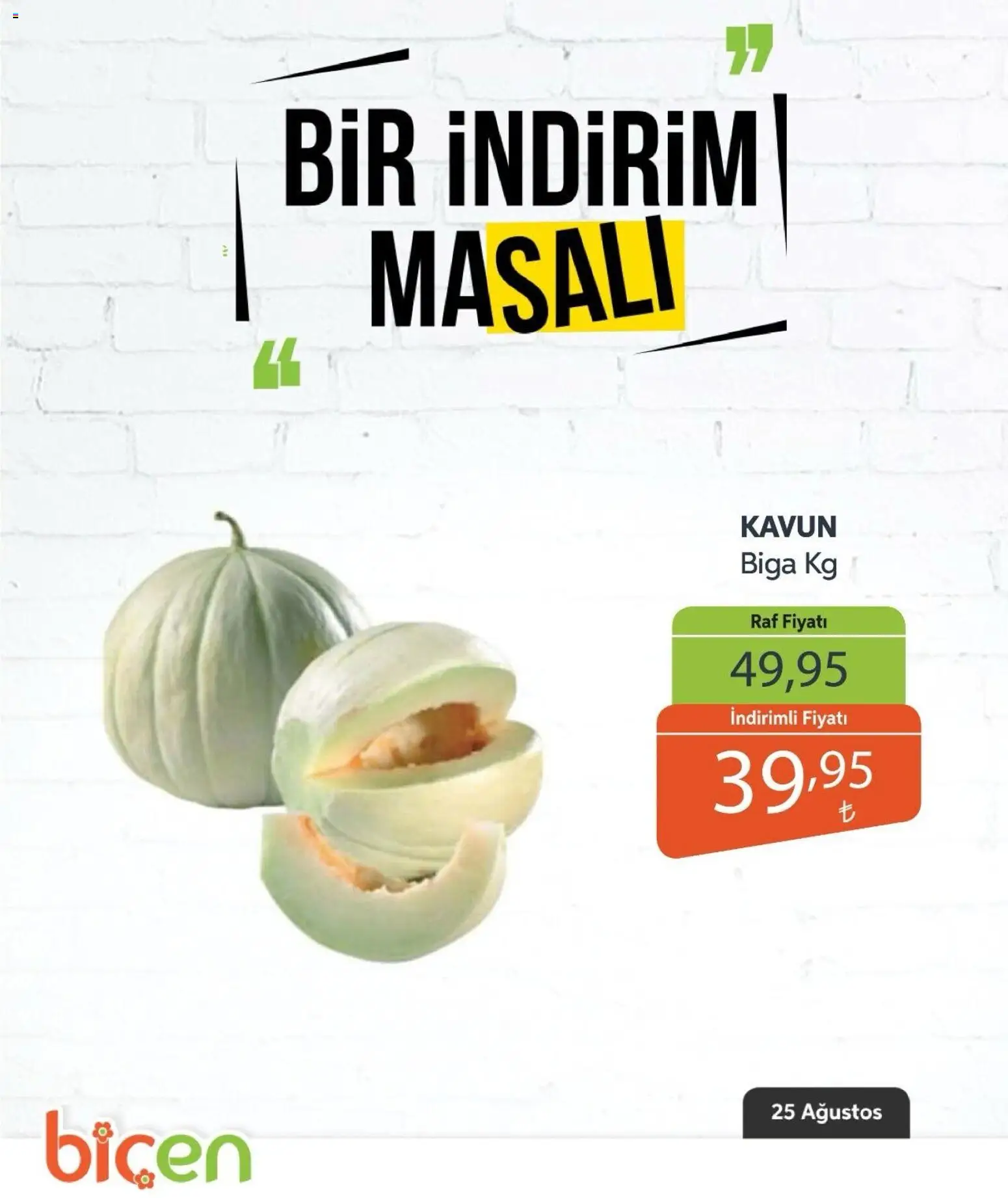 Biçen Market - Bir İndirim MaSalı - meyve - 25 Ağustos 2026 tarihinden itibaren geçerlidir | Sayfa: 2 | Ürünler: Raf, Kavun