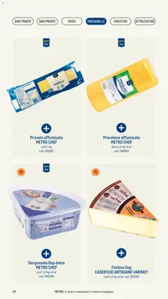 Anteprima del volantino Gorgonzola Dop dolce METRO CHEF, Gorgonzola Dop dolce, conf. 1,5 kg circa, cod. 000189 valido a partire dal 08.05.2025 | Pagina: 24 | Prodotti: Provolone, Sale, Latte, Pasta