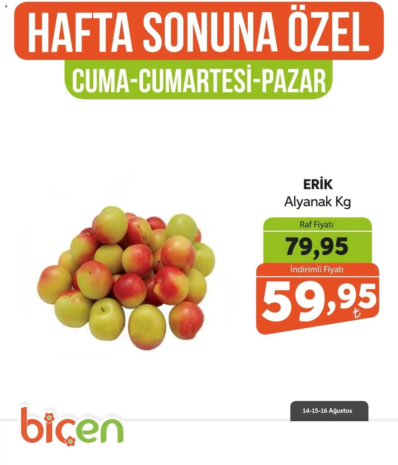 Biçen Market - Hafta Sonuna Özel - Meyve İndirimi - 14 Ağustos 2026 tarihinden itibaren geçerlidir | Sayfa: 8 | Ürünler: Erik, Raf