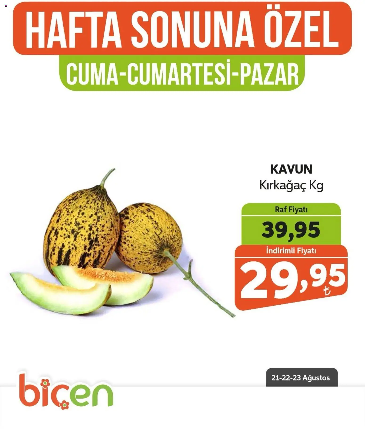 Biçen Market - Hafta Sonuna Özel - Meyve İndirimi - 21 Ağustos 2026 tarihinden itibaren geçerlidir | Sayfa: 4 | Ürünler: Raf, Kavun