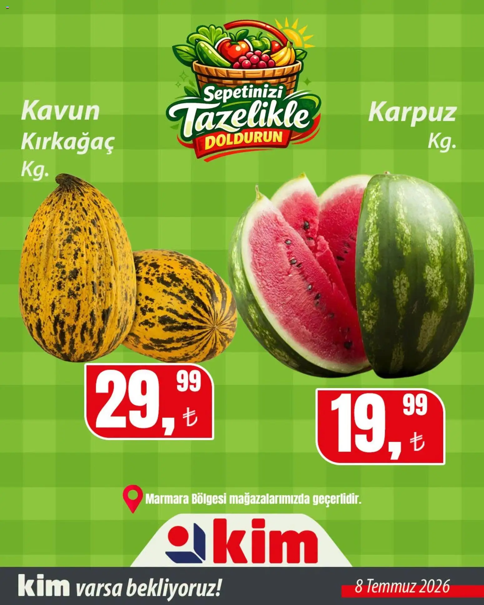 Kim Market - Sebze ve meyve - 08 Temmuz 2026 tarihinden itibaren geçerlidir | Sayfa: 2 | Ürünler: Karpuz, Kavun