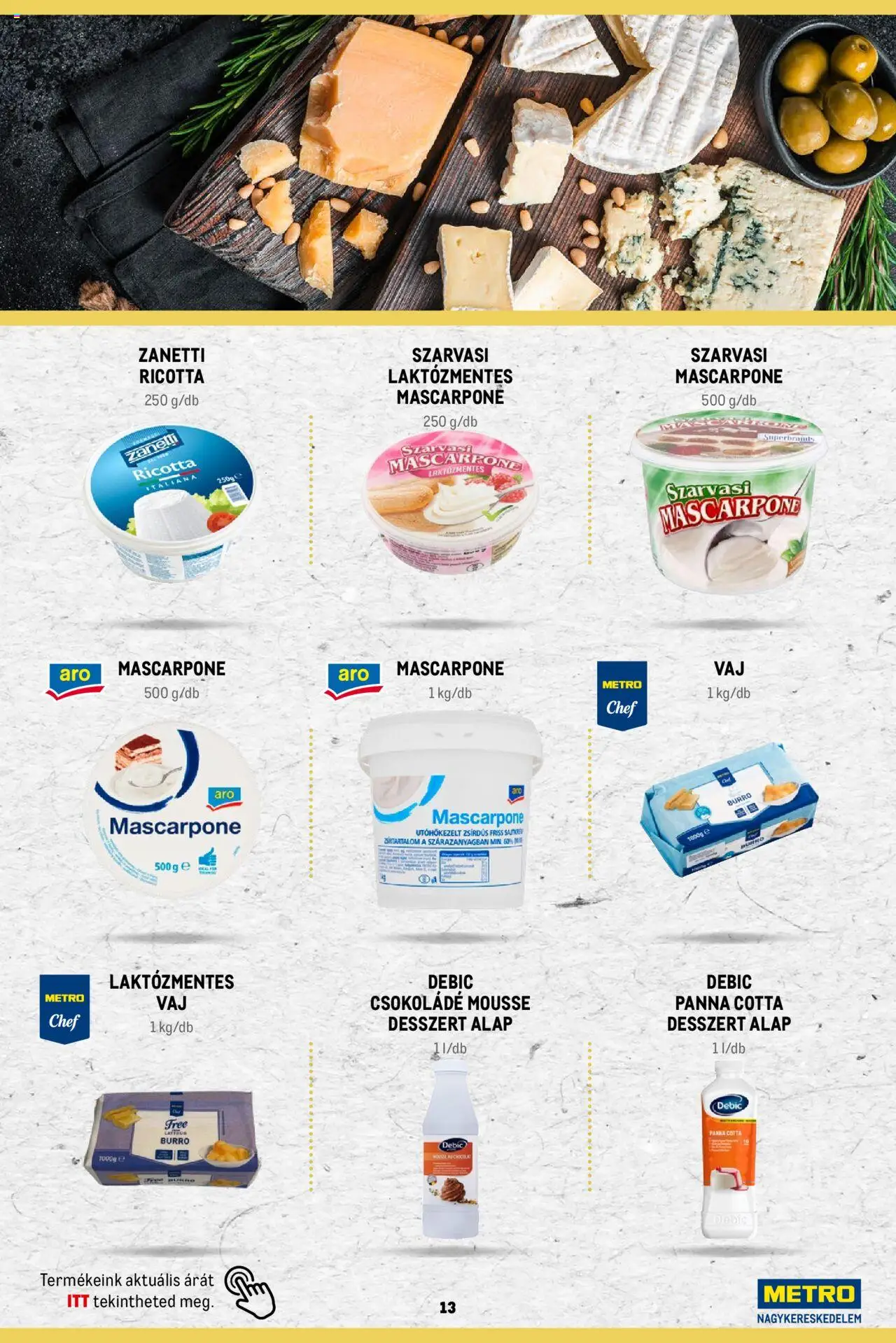 Metro akciós ujság - amely érvényes a következő dátumtól: 2023.11.02. | Oldal: 13 | Termékek: Ricotta, Mascarpone, Csokoládé, Panna cotta