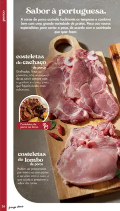 Pré-visualização costeletas do cachaço de porco, Grelhadas, fritas ou panadas, não se esqueça de as servir sempre com a gordura e o osso, para que fiquem ainda mais saborosas. válido de 20/05/2025 | Página: 24 | Produtos: Cachaço de porco, Lombo, Lombo de porco, Carne