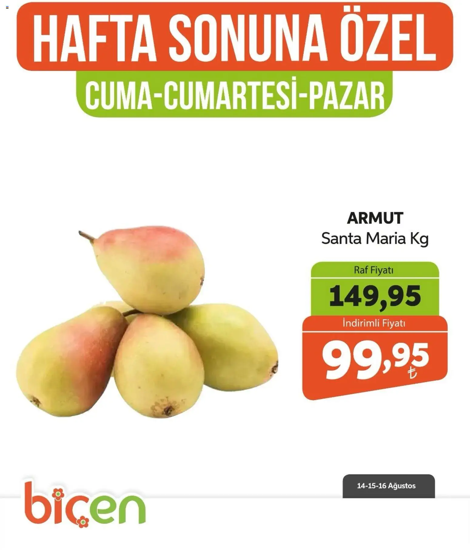 Biçen Market - Hafta Sonuna Özel - Meyve İndirimi - 14 Ağustos 2026 tarihinden itibaren geçerlidir | Sayfa: 4 | Ürünler: Raf, Armut