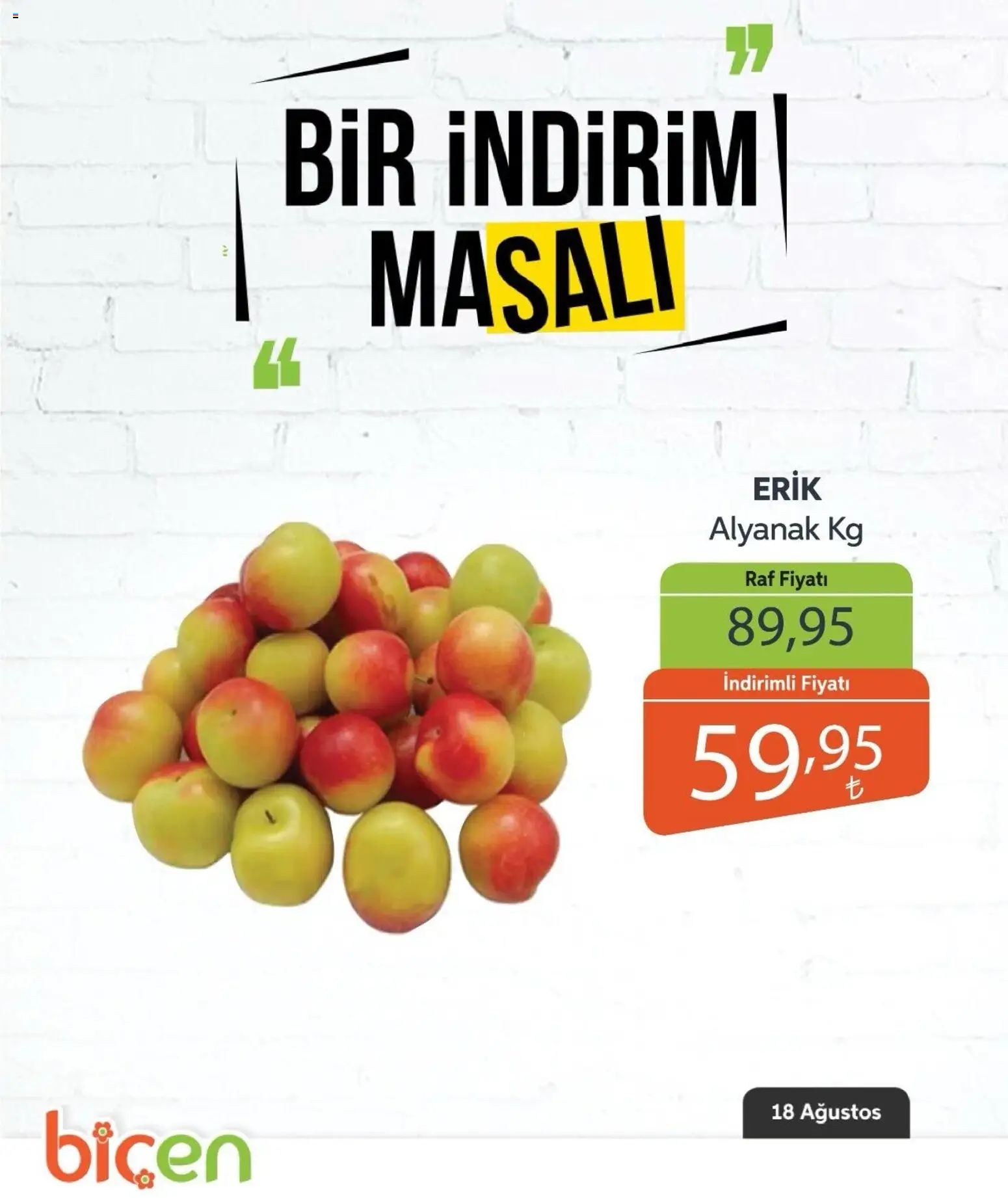 Biçen Market - Bir İndirim MaSalı - meyve - 18 Ağustos 2026 tarihinden itibaren geçerlidir | Sayfa: 6 | Ürünler: Erik, Raf