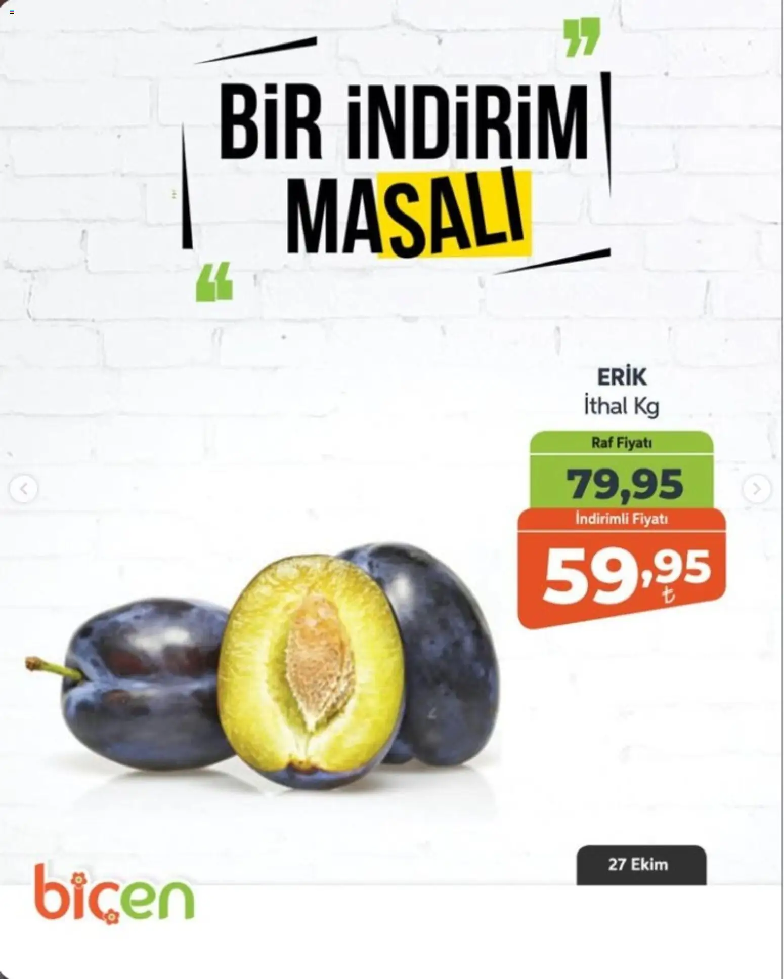 Biçen Market - Bir İndirim MaSalı - meyve - 27 Ekim 2026 tarihinden itibaren geçerlidir | Sayfa: 5 | Ürünler: Erik, Raf