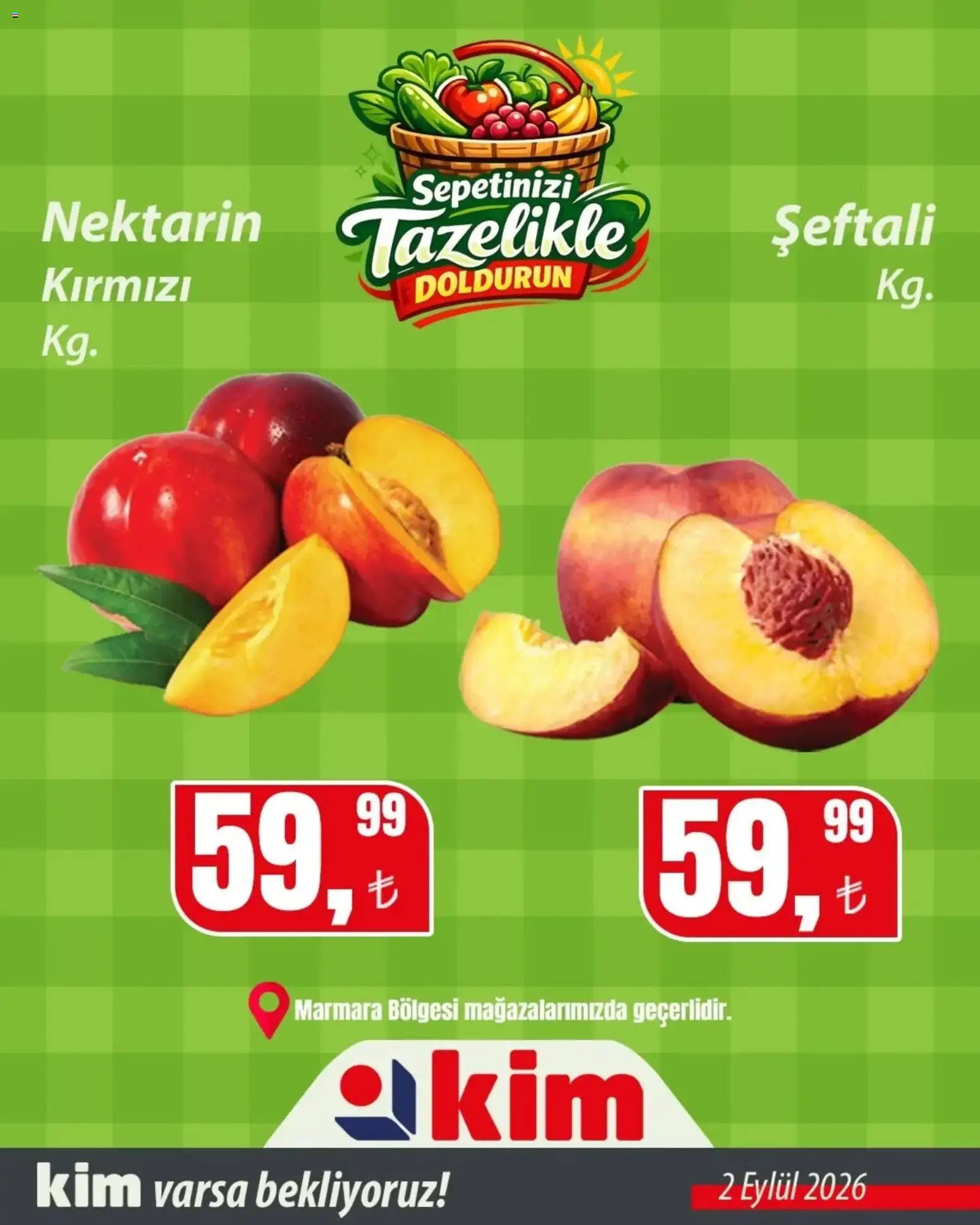 Kim Market Sebze ve meyve - Marmara Insert - 02 Eylül 2026 tarihinden itibaren geçerlidir | Sayfa: 1 | Ürünler: Şeftali, Nektarin