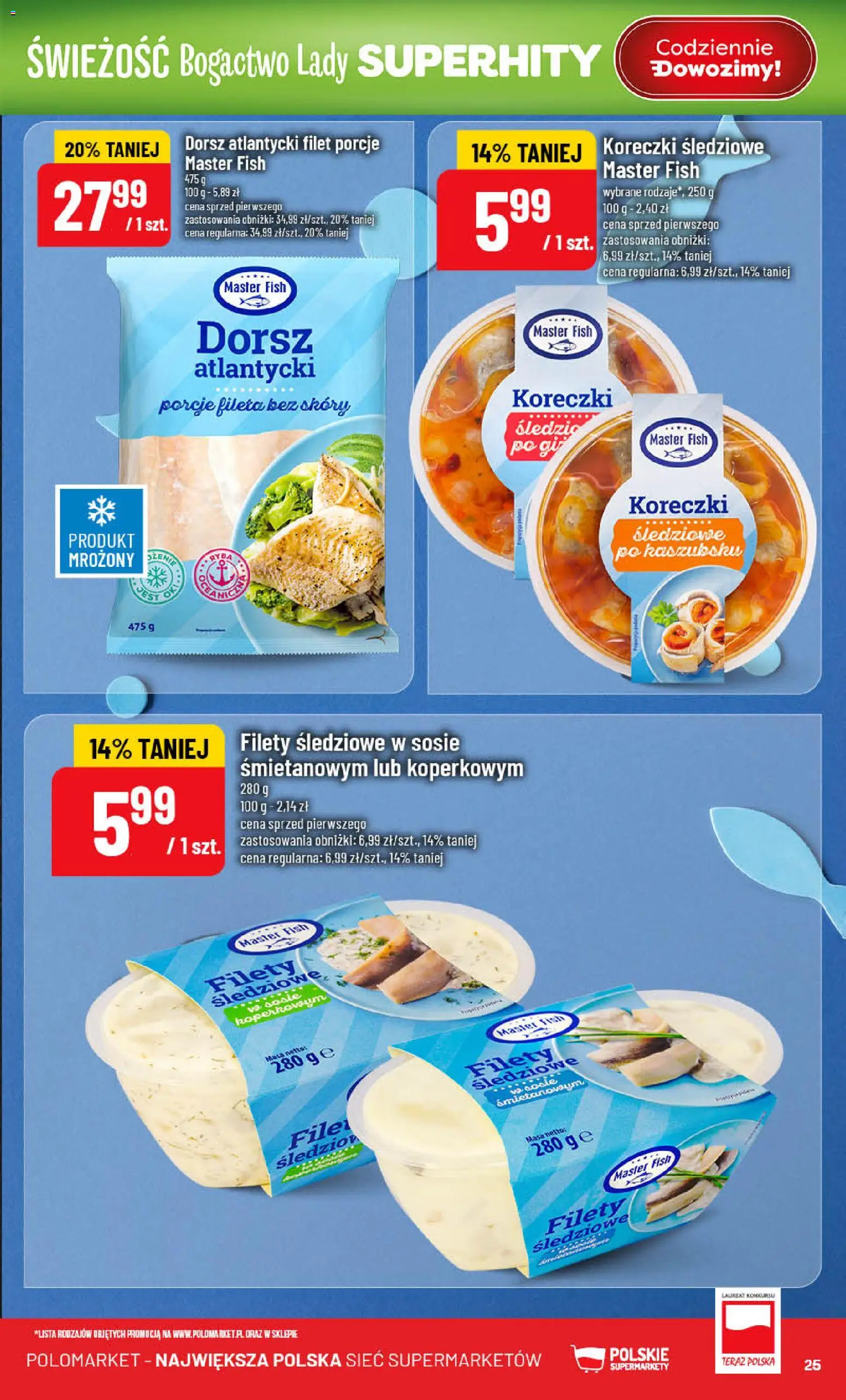 POLOmarket gazetka od 22.07.2026 | Strona: 25 | Produkty: Dorsz atlantycki, Dorsz, Filety śledziowe w sosie śmietanowym