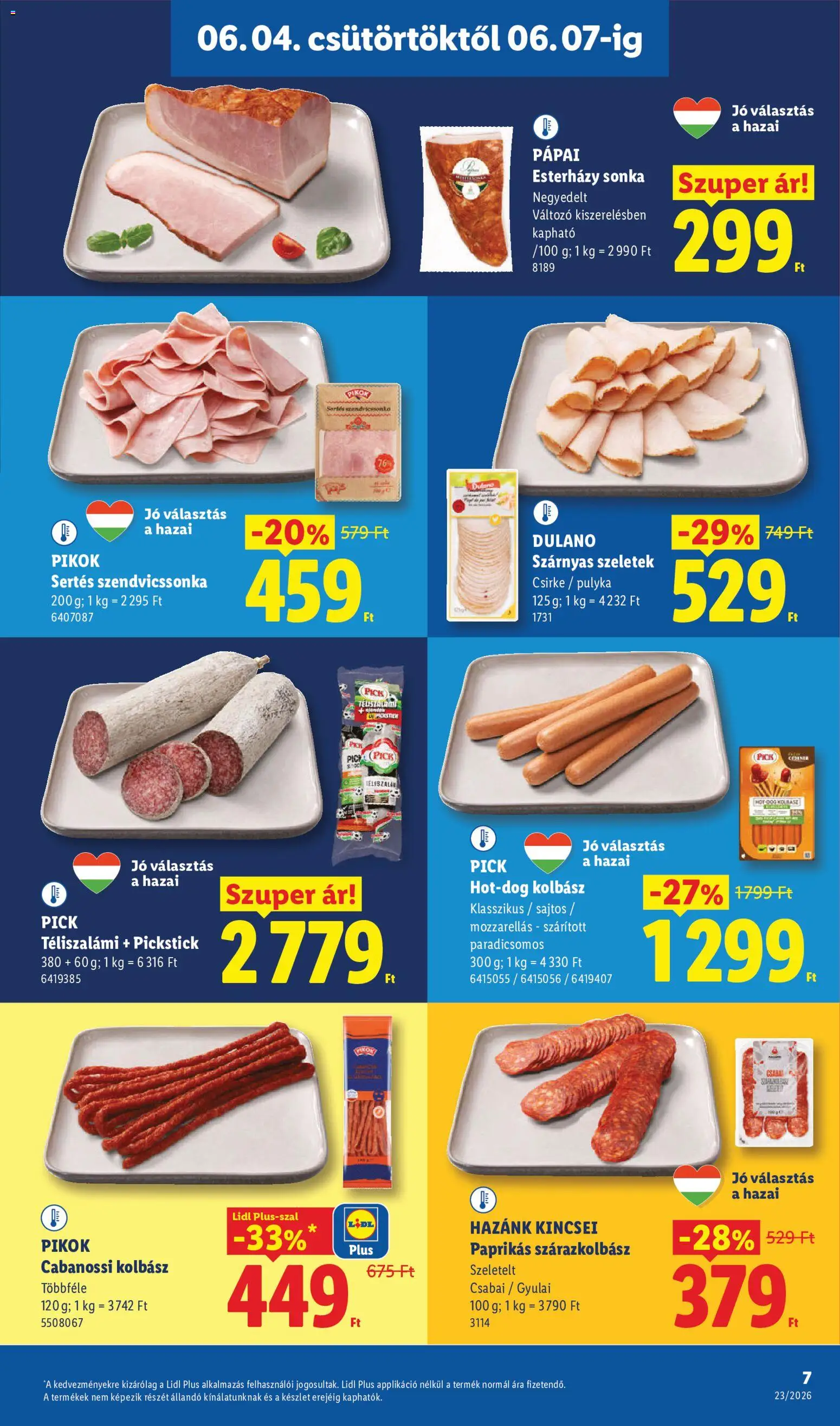 Lidl akciós ujság - amely érvényes a következő dátumtól: 04.06.2026 | Oldal: 7 | Termékek: Kolbász, Pick téliszalámi, Sonka, Téliszalámi