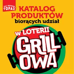 Pogląd oferty "Topaz gazetka - Kupuj, Grilluj I Wygrywaj" - ważna od 20.04.2026